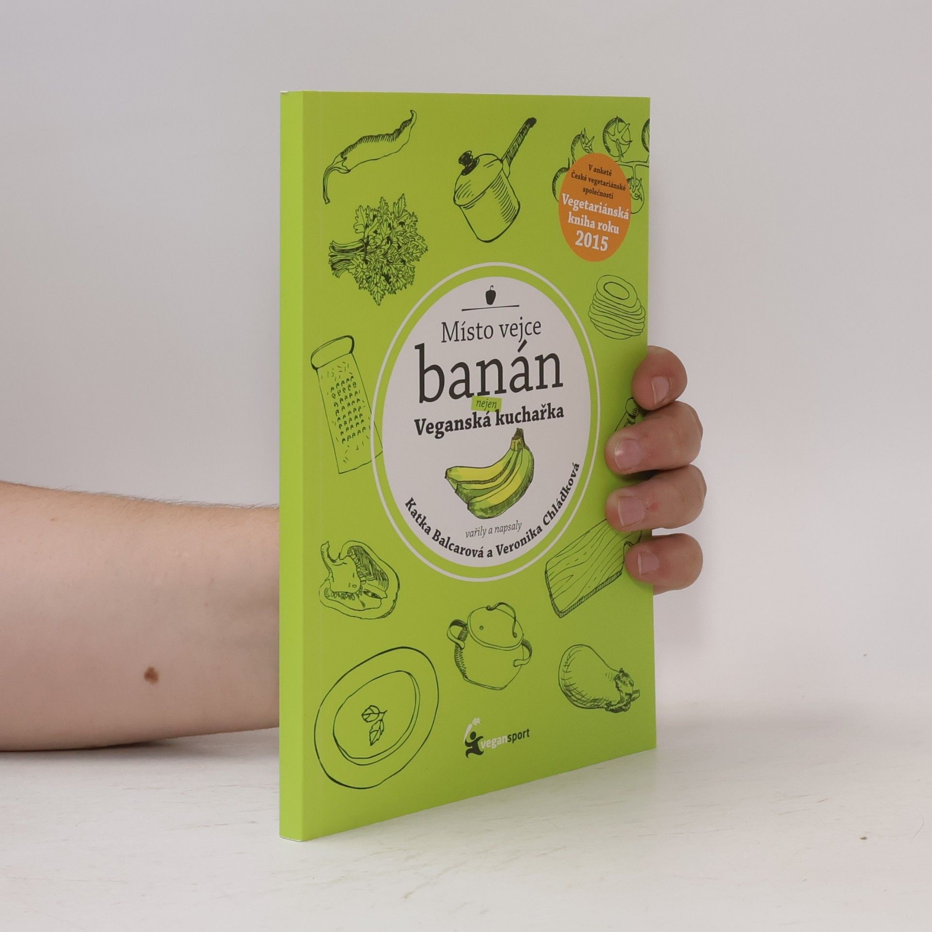 Katka Balcarová Místo vejce banán. Nejen veganská kuchařka