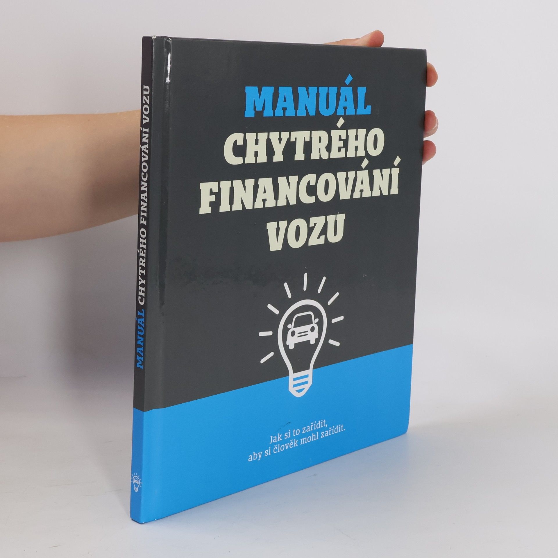 Pavel Kříž Manuál chytrého financování vozu : jak si to zařídit, aby si člověk mohl zařídit