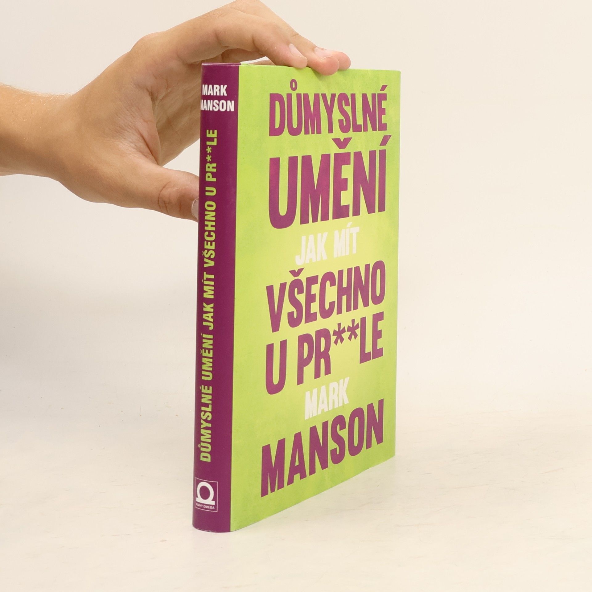 Mark Manson Důmyslné umění, jak mít všechno u pr**le