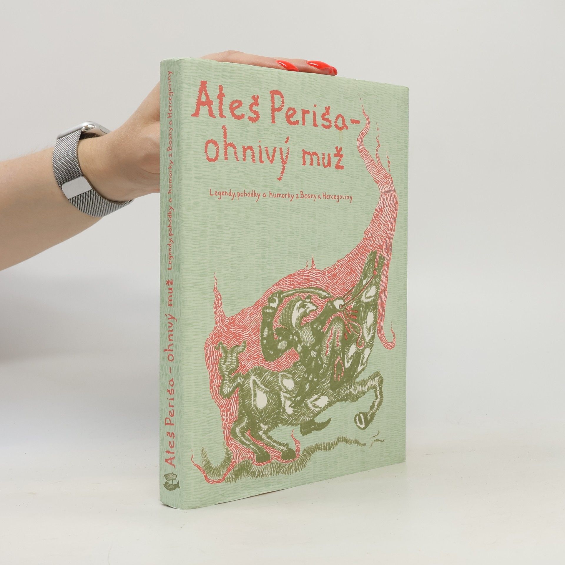 Anežka Kindlerová Aleš Periša - ohnivý muž : legendy, pohádky a humorky z Bosny a Hercegoviny