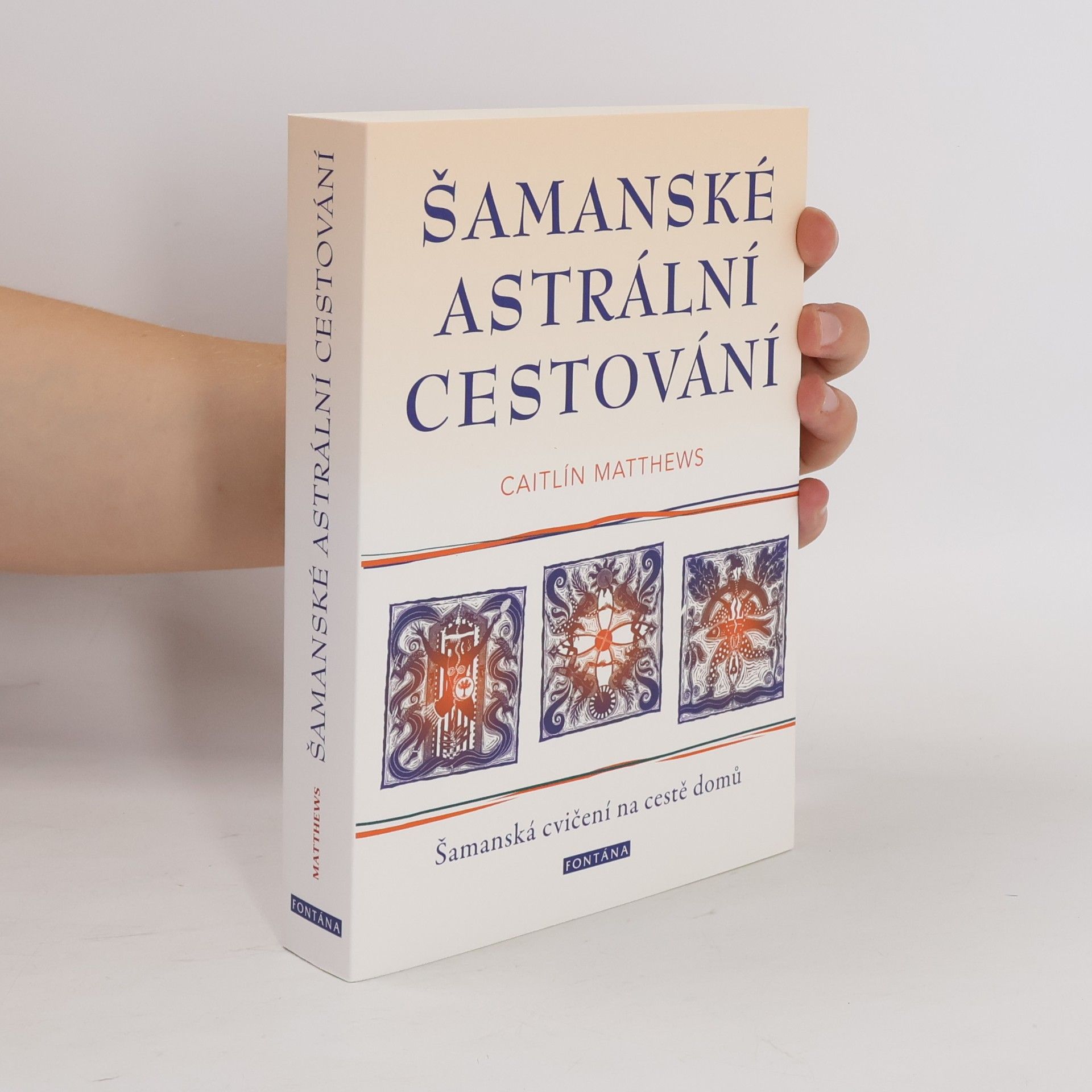 Mirka Hubáčková Šamanské astrální cestování : šamanská cvičení na cestě domů