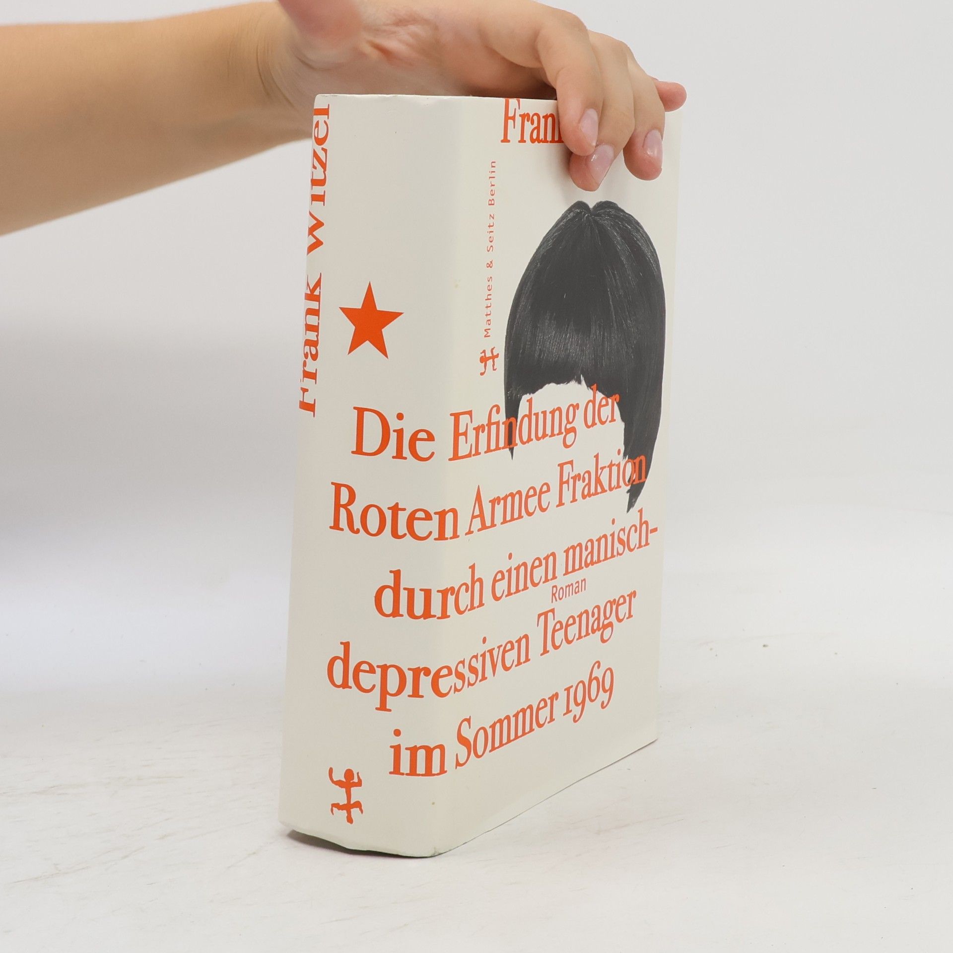 Frank Witzel Die Erfindung der Roten Armee Fraktion durch einen manisch-depressiven Teenager im Sommer 1969