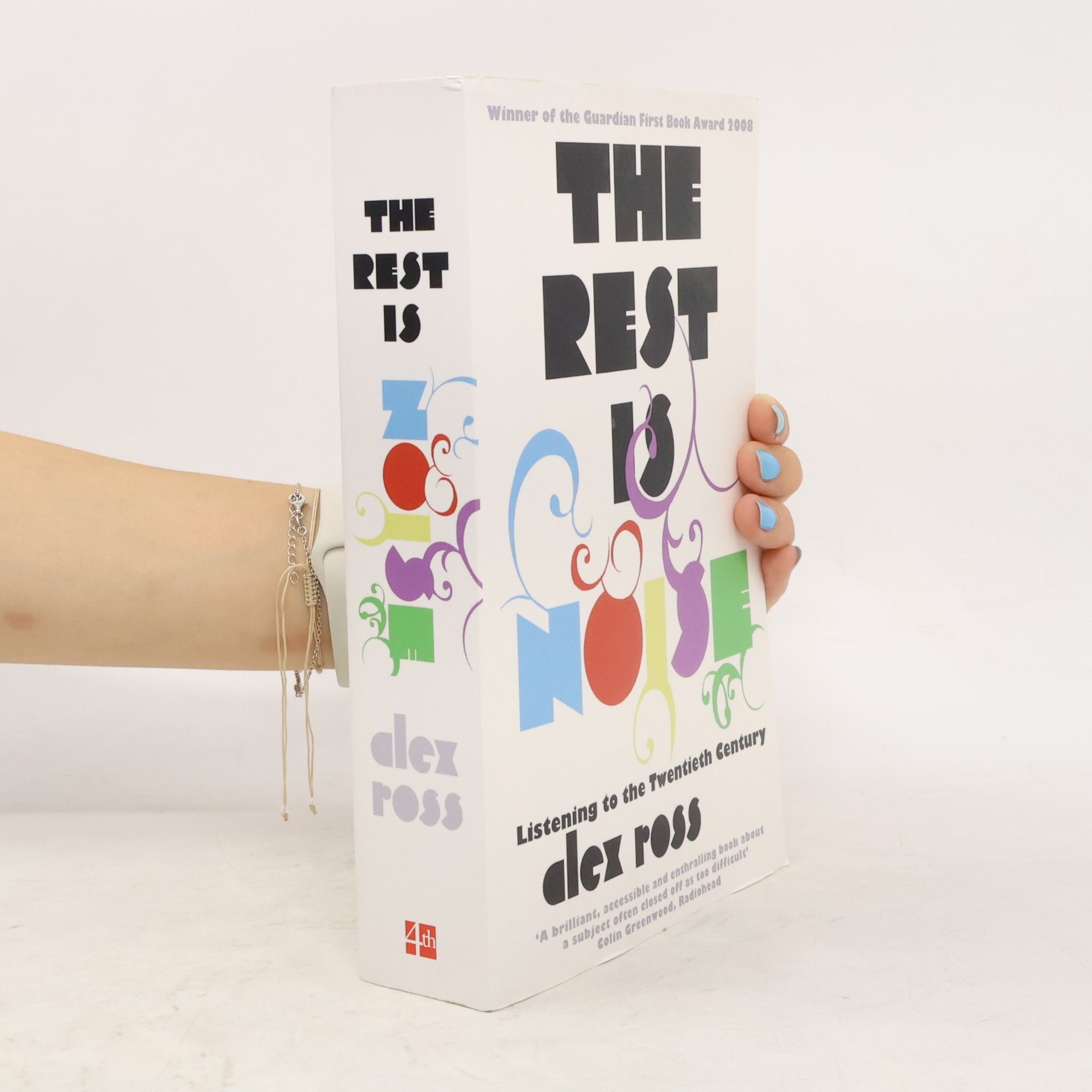 Alex Ross The rest is noise. Listening to the twentieth century