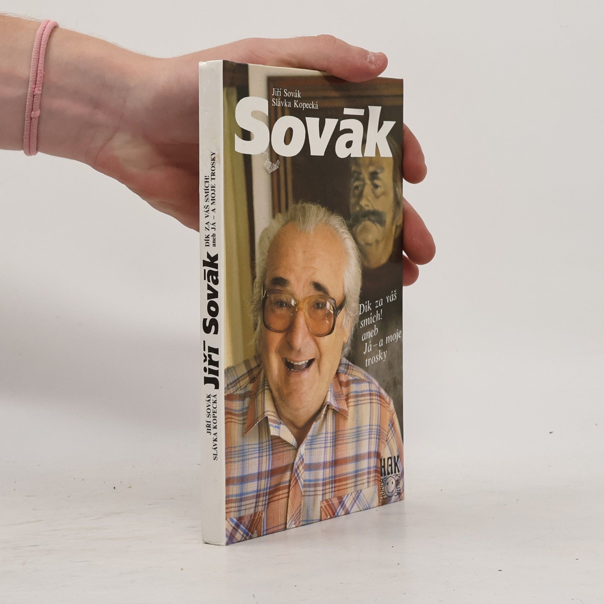 Jiří Sovák. Dík za váš smích! aneb Já - a moje trosky