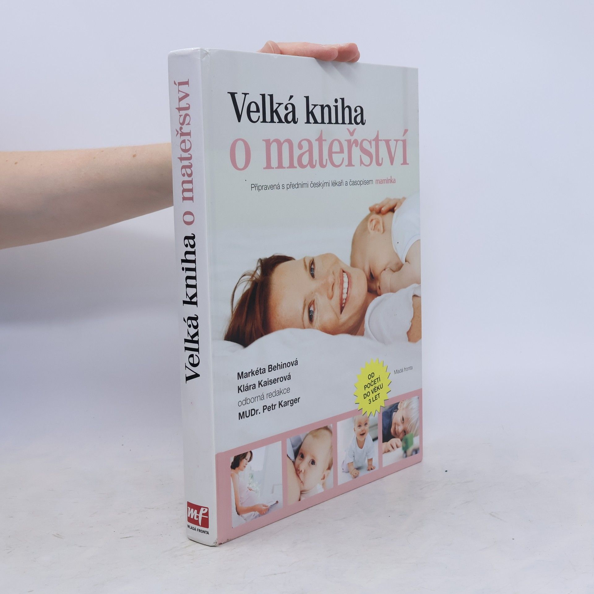 Markéta Behinová Velká kniha o mateřství : od početí do věku 3 let