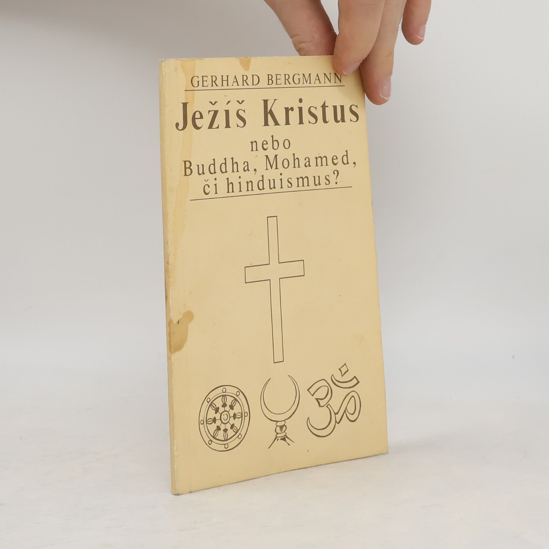 Ježíš Kristus nebo Buddha, Mohamed či hinduismus?