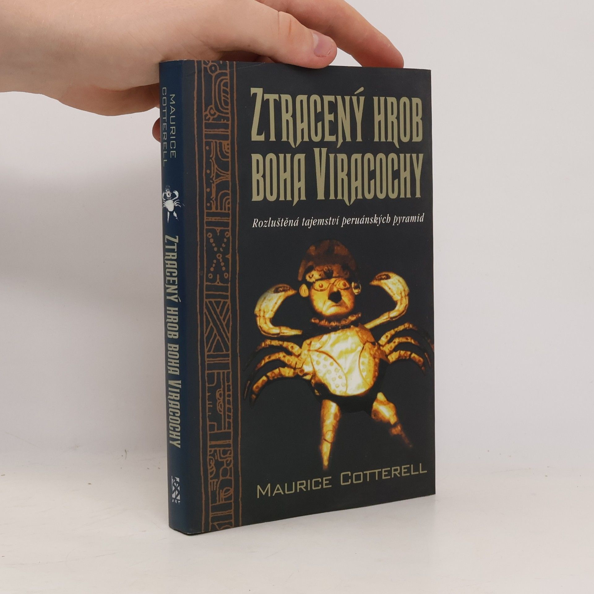 Maurice Cotterell Ztracený hrob boha Viracochy: Rozluštěná tajemství peruánských pyramid