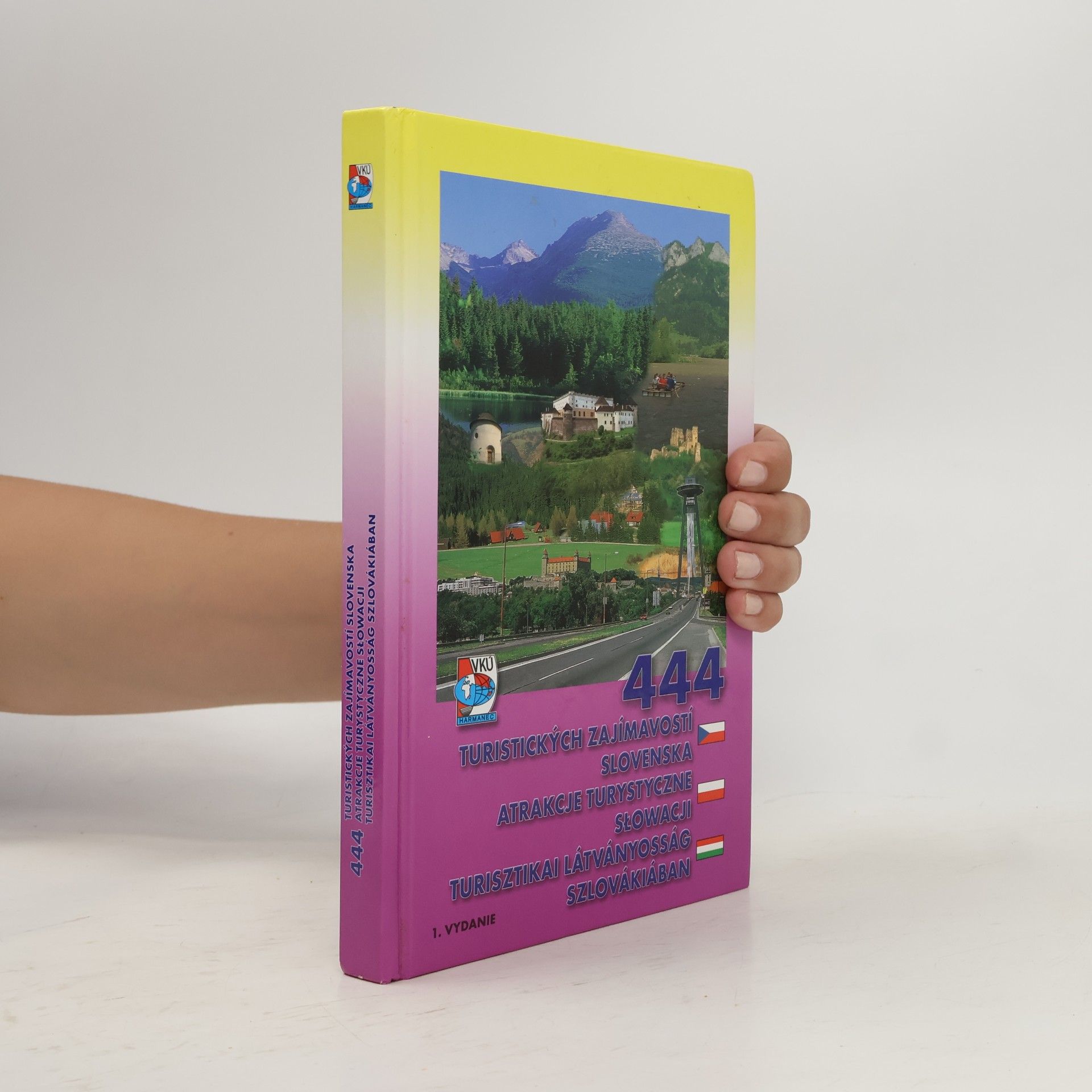 Kolektiv autorů 444 turistických zaujímavostí Slovenska = 444 atrakcje turystyczne Słowacji = 444 atrakcje turystyczne Słowacji = 444 turisztikai látványosság Szlovákiában