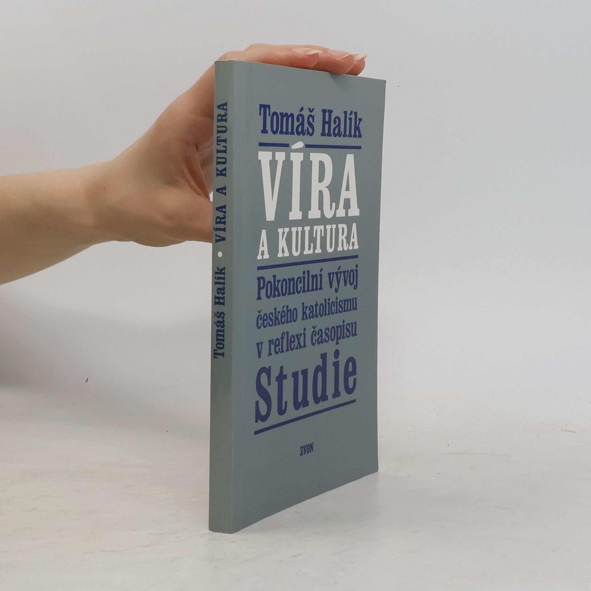 Tomáš Halík Víra a kultura. Pokoncilní vývoj českého katolicismu v reflexi časopisu Studie