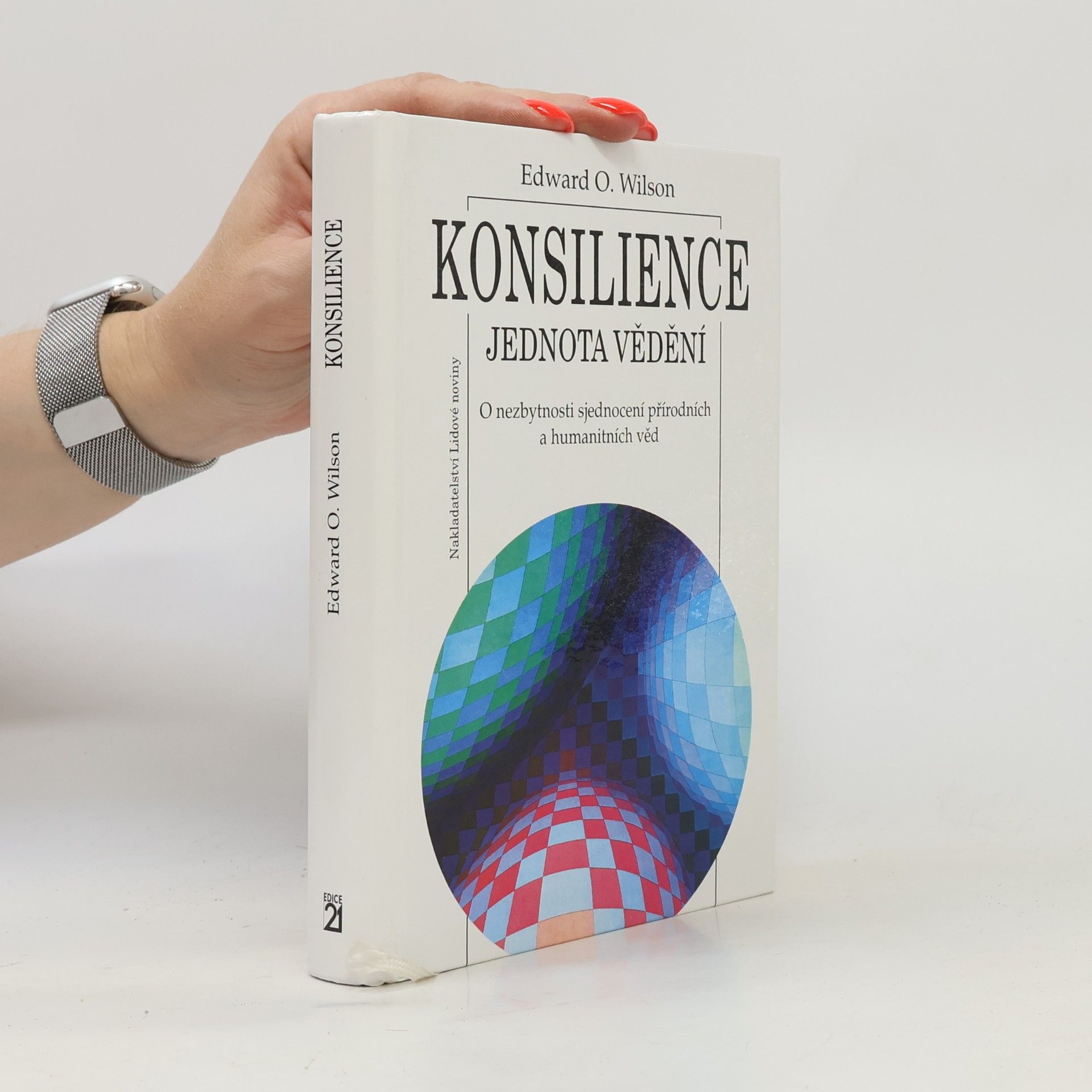 Edward O. Wilson Konsilience. Jednota vědění