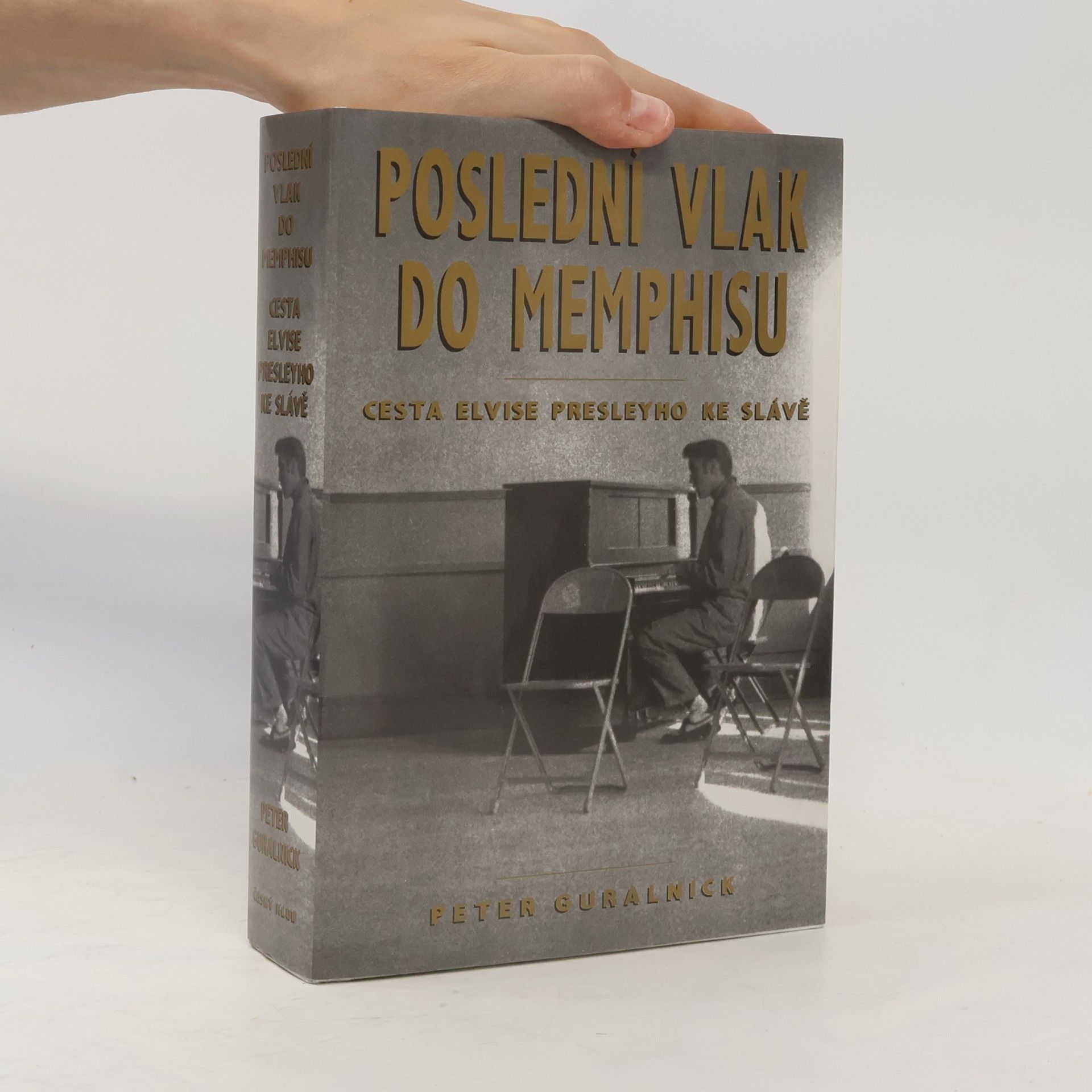 Peter Guralnick Poslední vlak do Memphisu : cesta Elvise Presleyho ke slávě