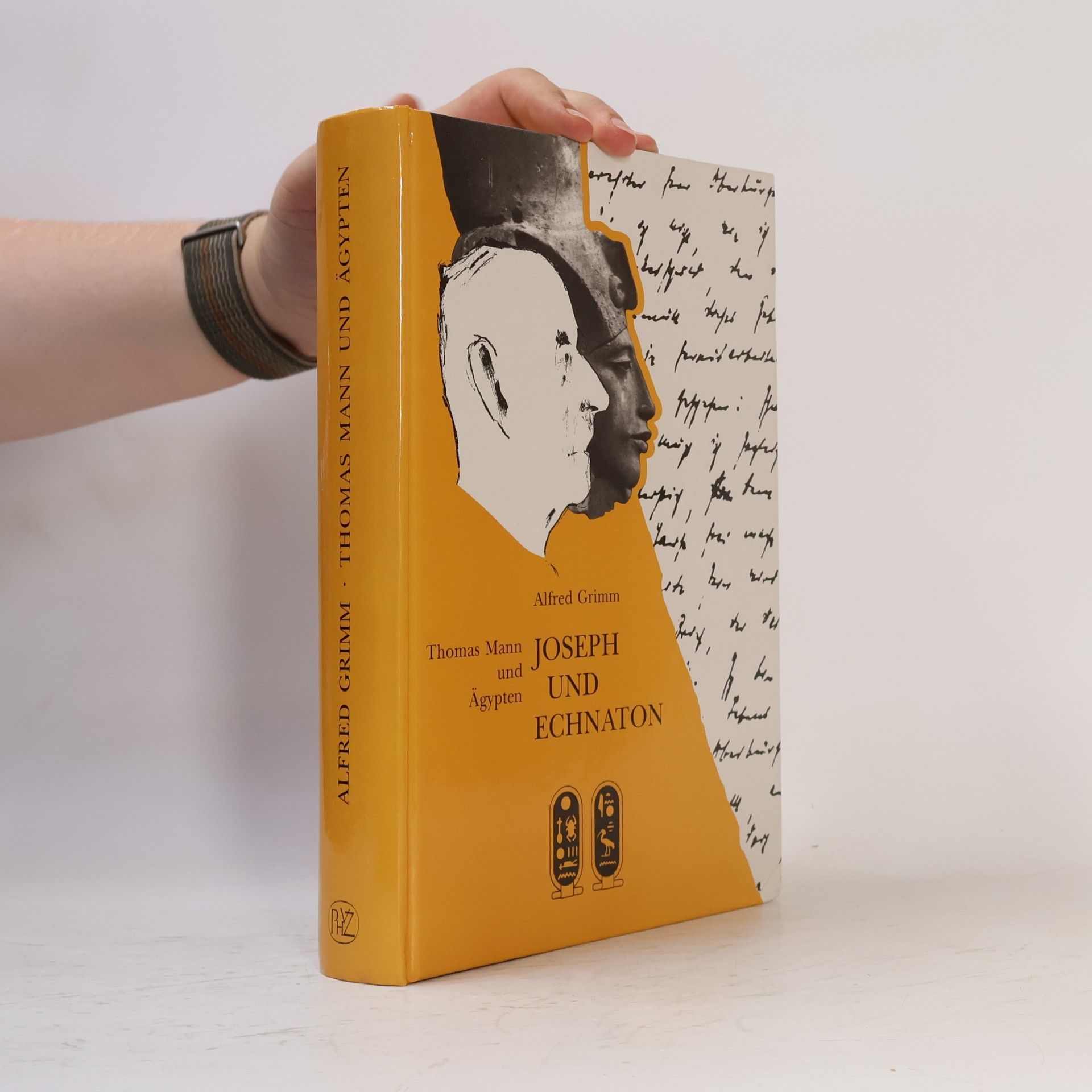 Alfred Grimm Joseph und Echnaton : Thomas Mann und Ägypten
