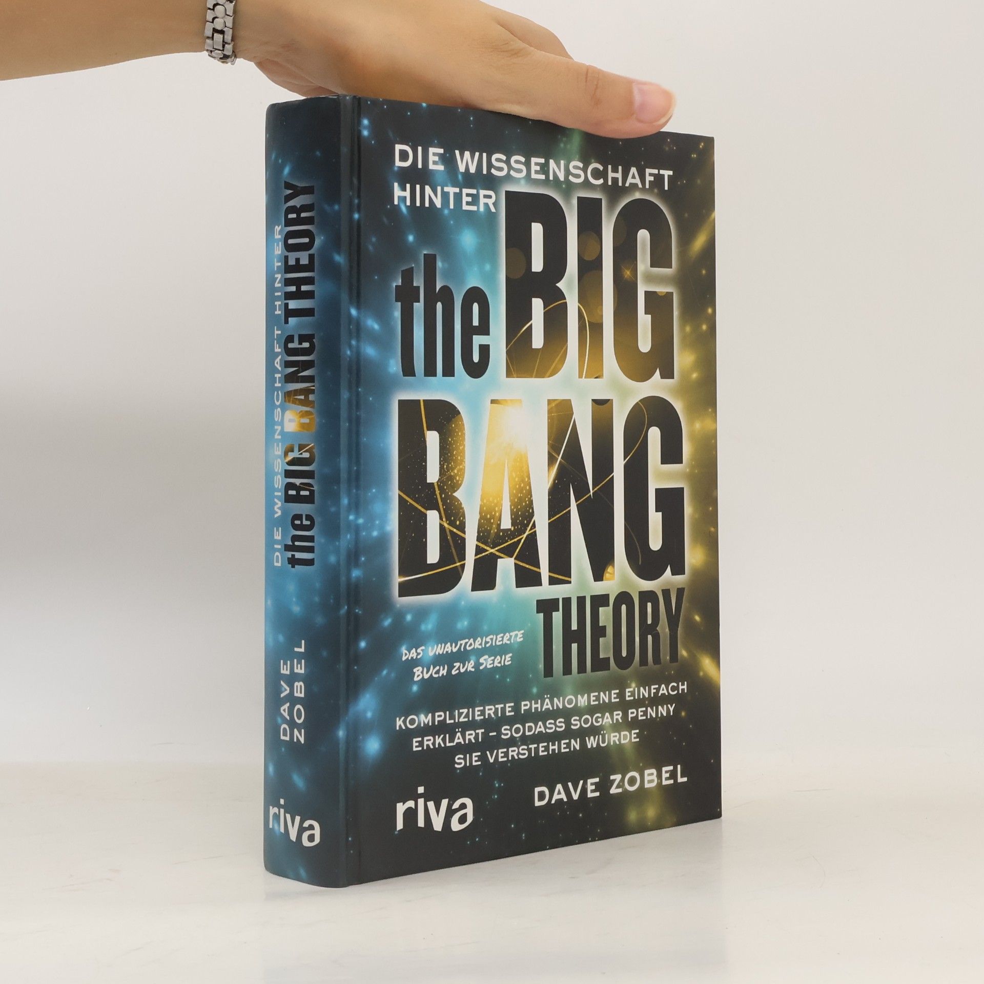 Dave Zobel Die Wissenschaft hinter The Big Bang Theory: Komplizierte Phänomene einfach erklärt - sodass sogar Penny sie verstehen würde
