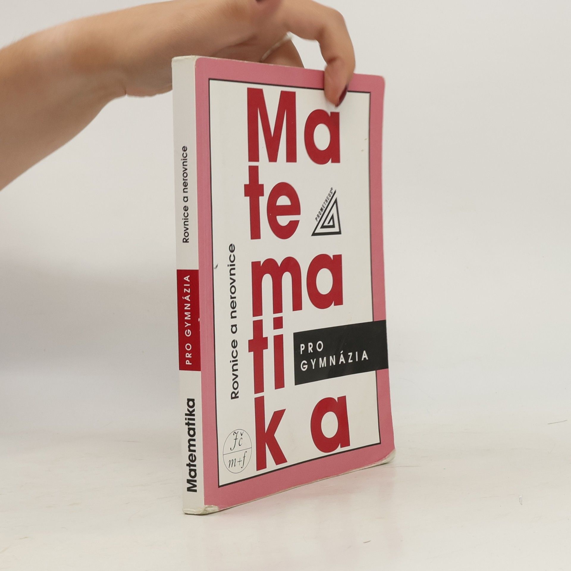 Leo Boček Matematika pro gymnázia. Rovnice a nerovnice