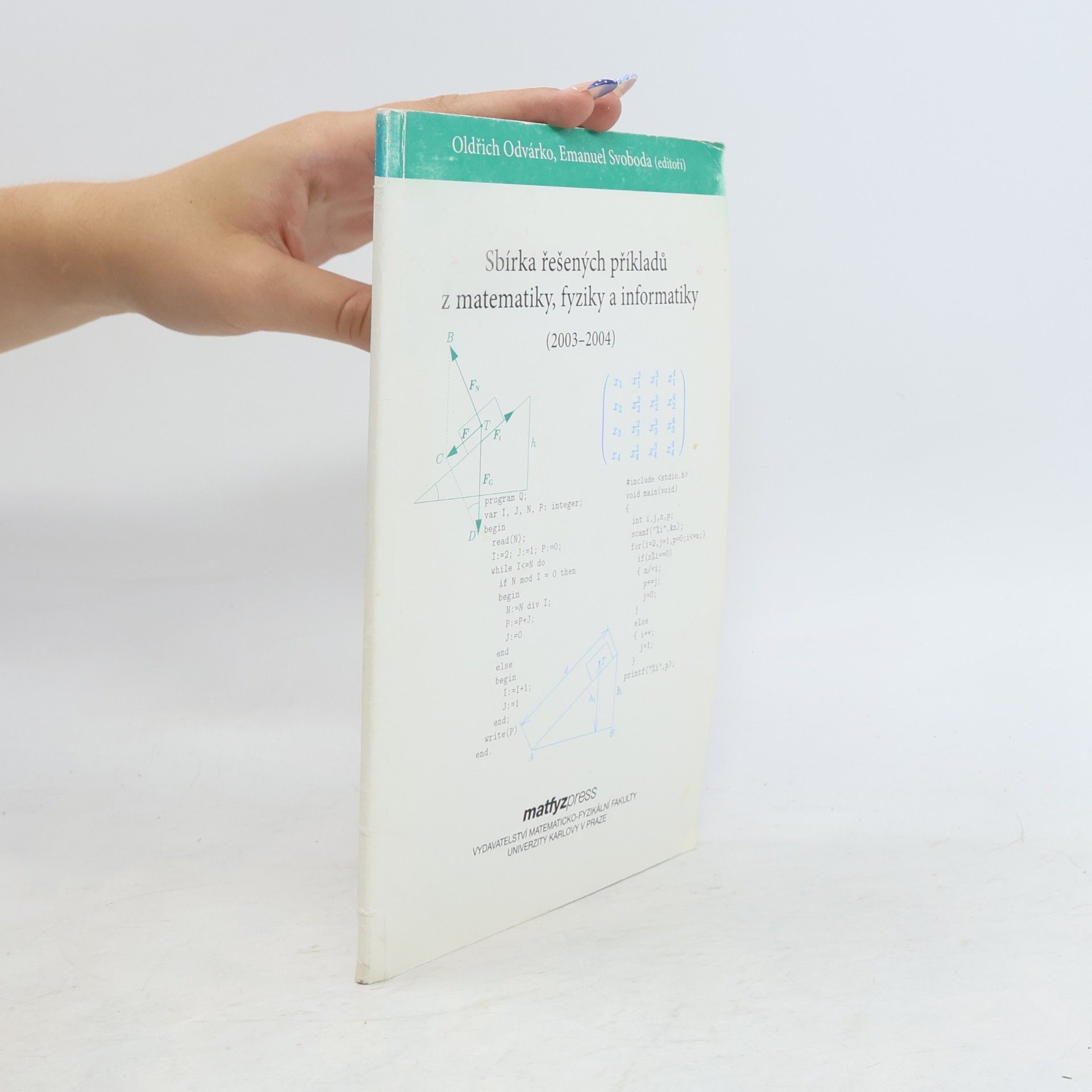 Sbírka řešených příkladů z matematiky, fyziky a informatiky : přijímací řízení na MFF UK v letech 2003-2004