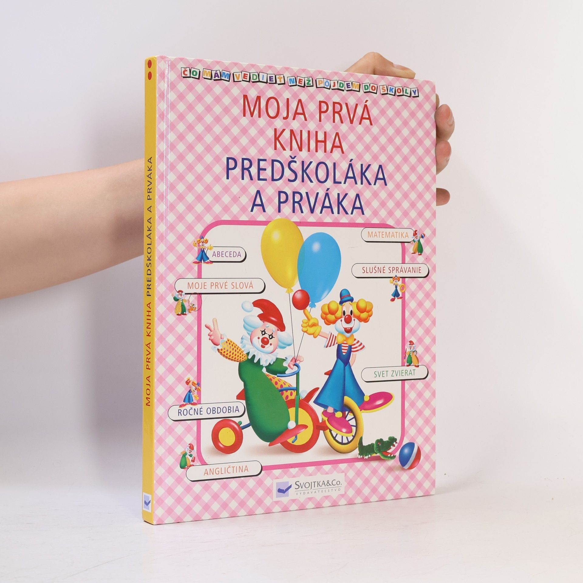 Collectif d'auteurs Moja prvá kniha predškoláka a prváka - čo mám vedieť než pôjdem do školy?