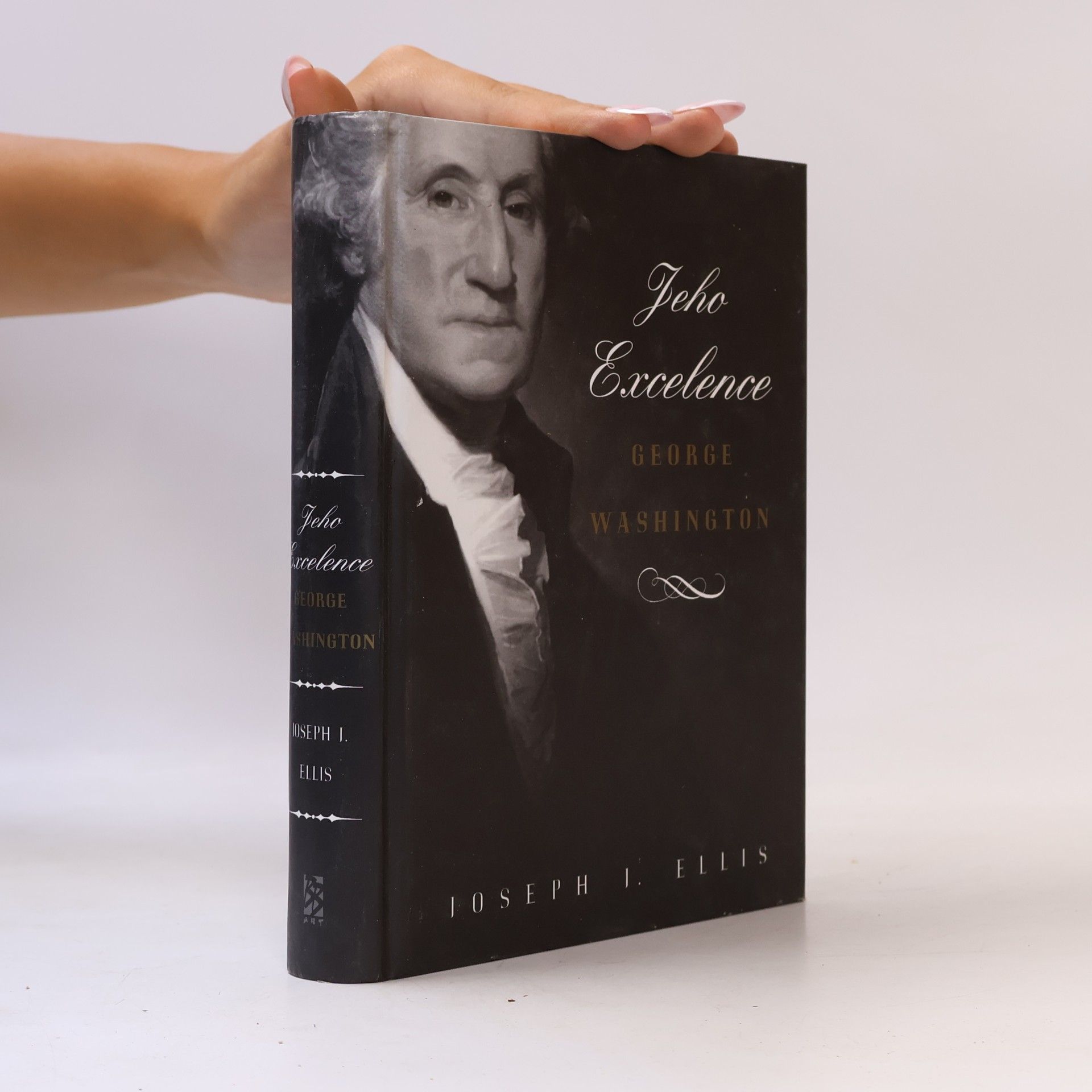 Joseph J. Joseph John Ellis Jeho Excelence George Washington