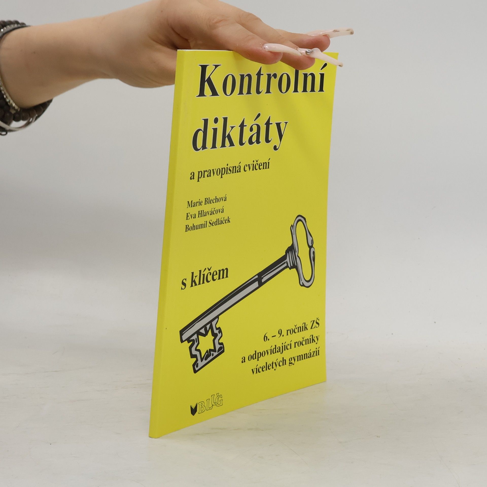 Eva Hlaváčová Kontrolní diktáty a pravopisná cvičení. 6. - 9. ročník ZŠ a odpovídající ročníky víceletých gymnázií