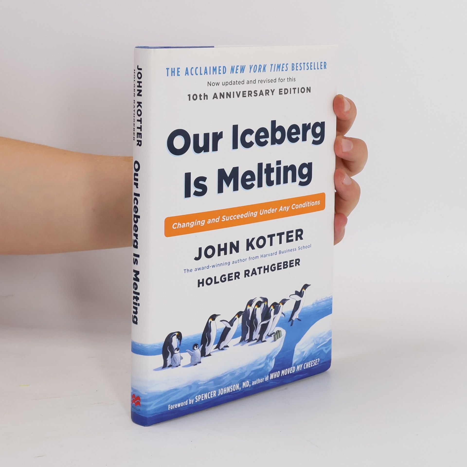 John P. Kotter Our Iceberg is Melting : Changing and Succeeding Under Any Conditions