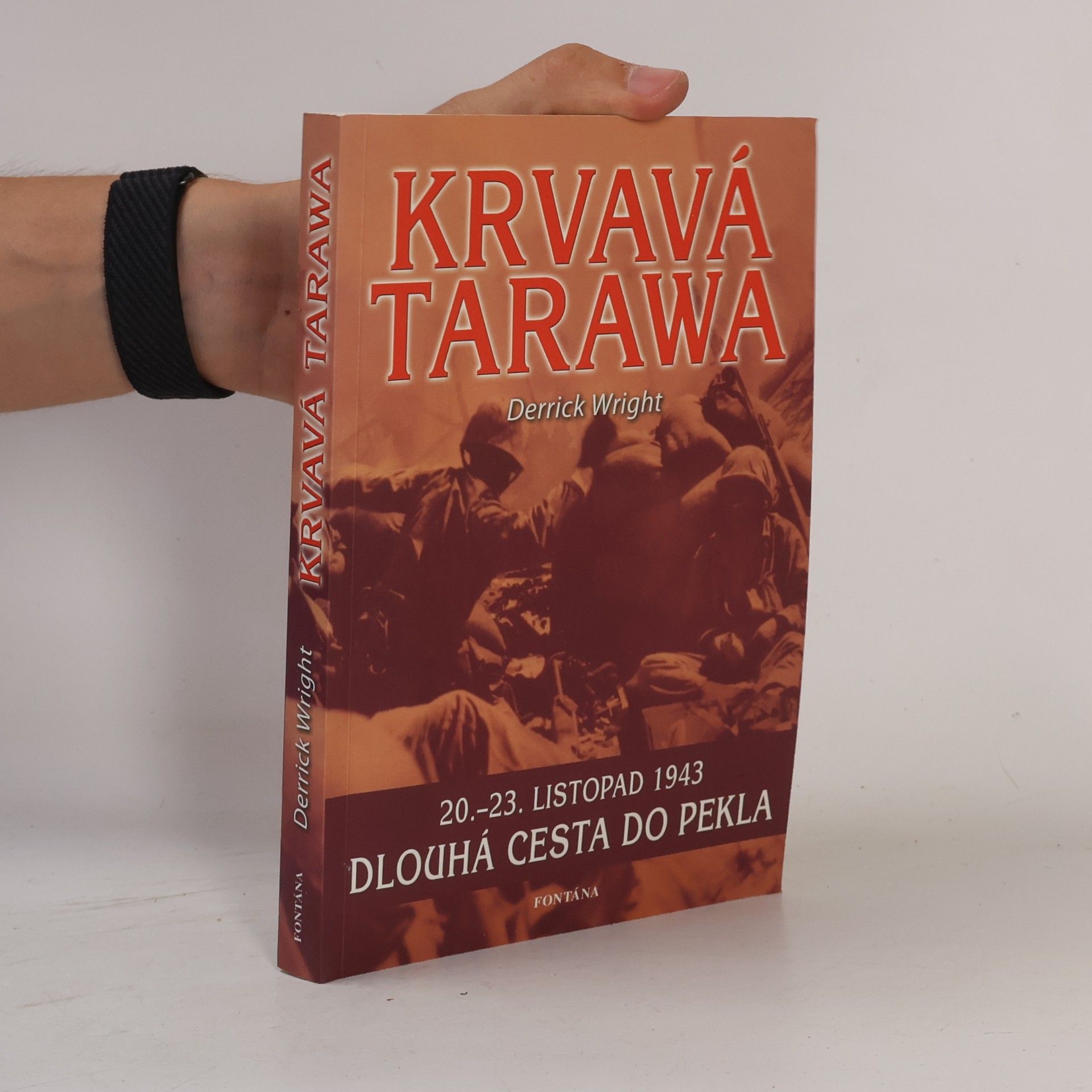 Derrick Wright Krvavá Tarawa: 20. - 23. listopad 1943. Dlouhá cesta do pekla