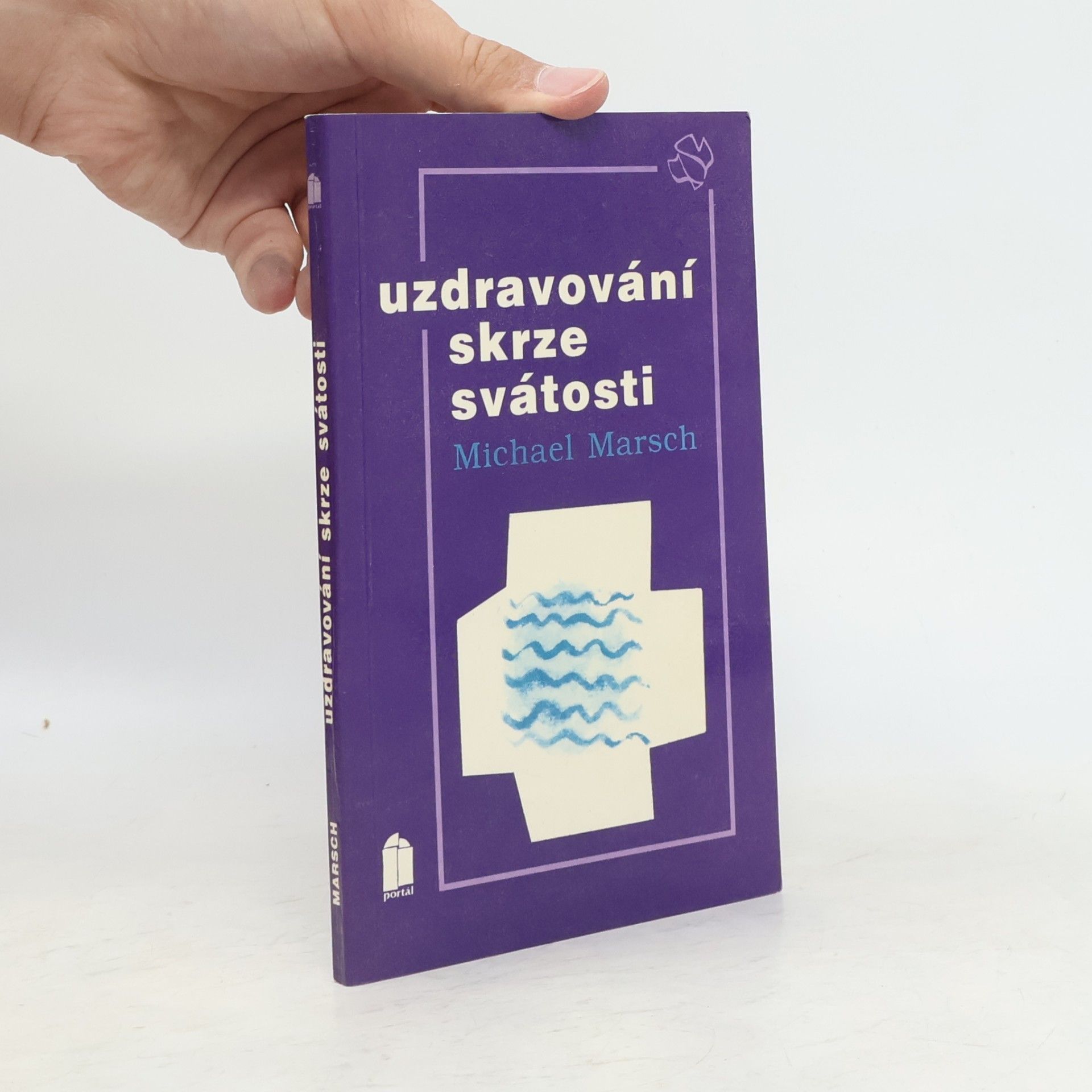 Michael Marsch Uzdravování skrze svátosti