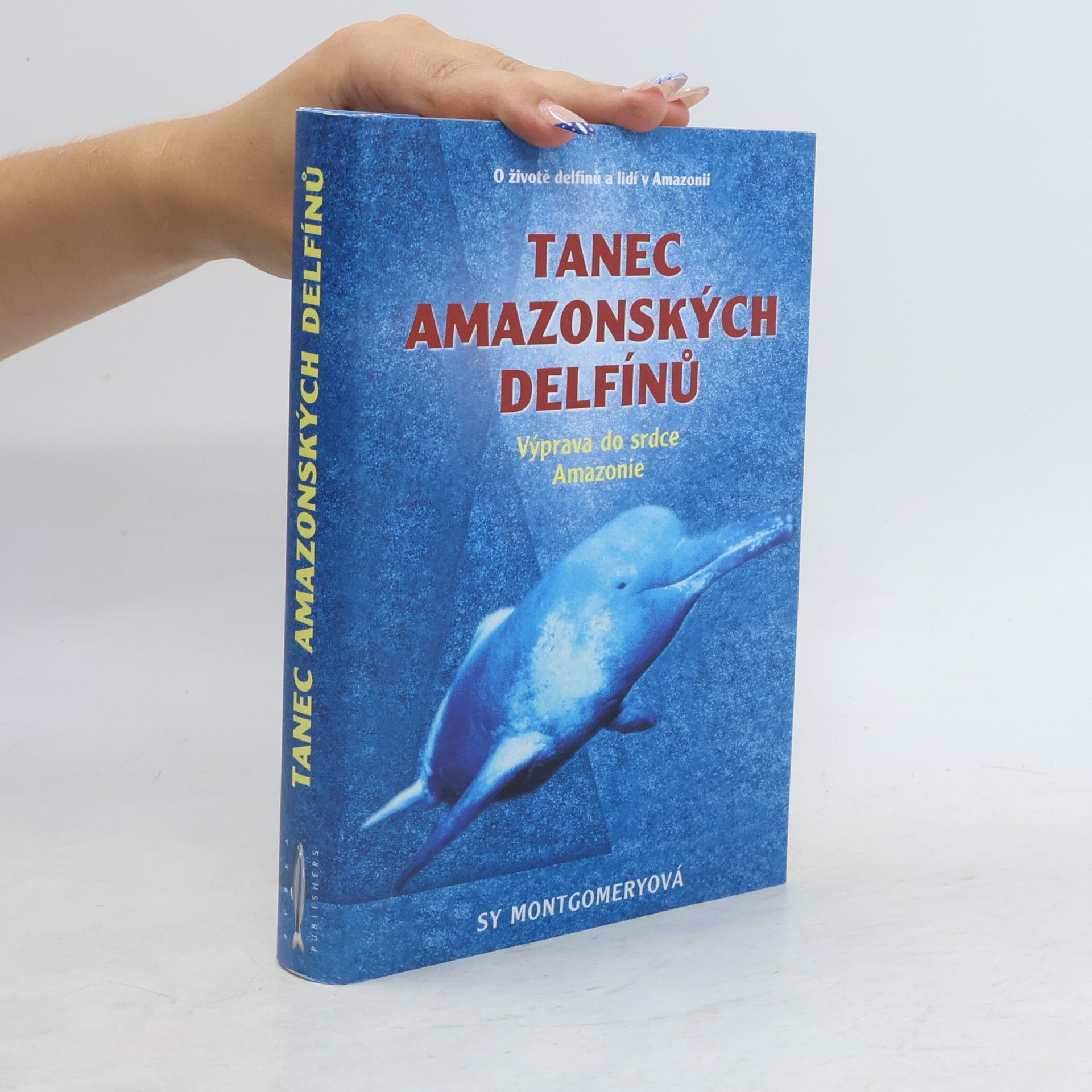 Sy Montgomery Tanec amazonských delfínů : výprava do srdce Amazonie