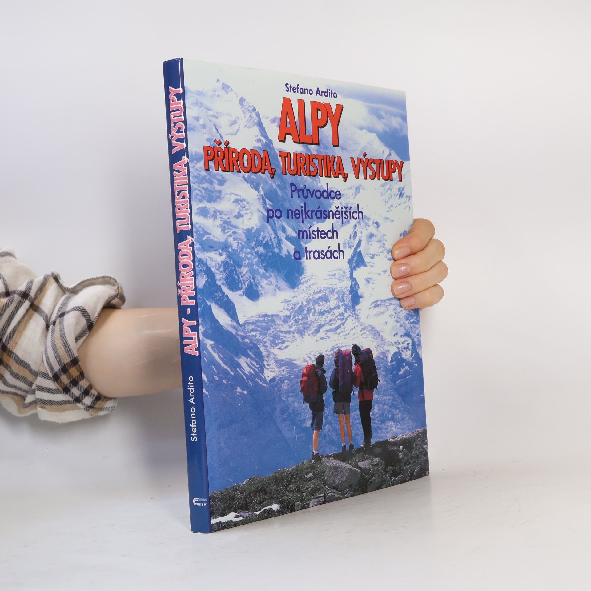 Various authors Alpy. Příroda, turistika, výstupy