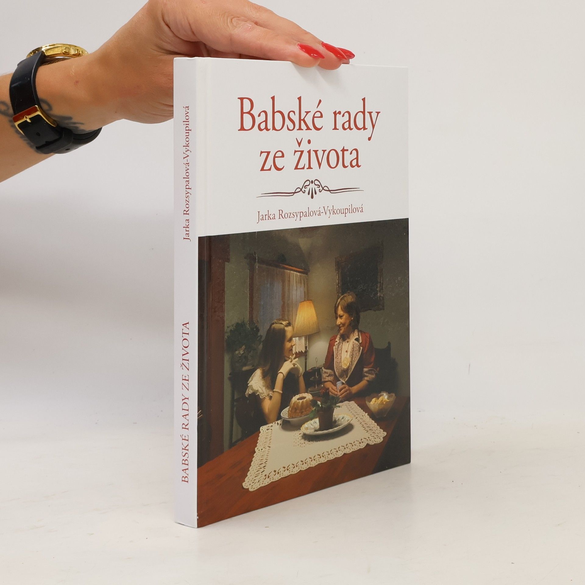 Jarka Rozsypalová-Vykoupilová Babské rady ze života