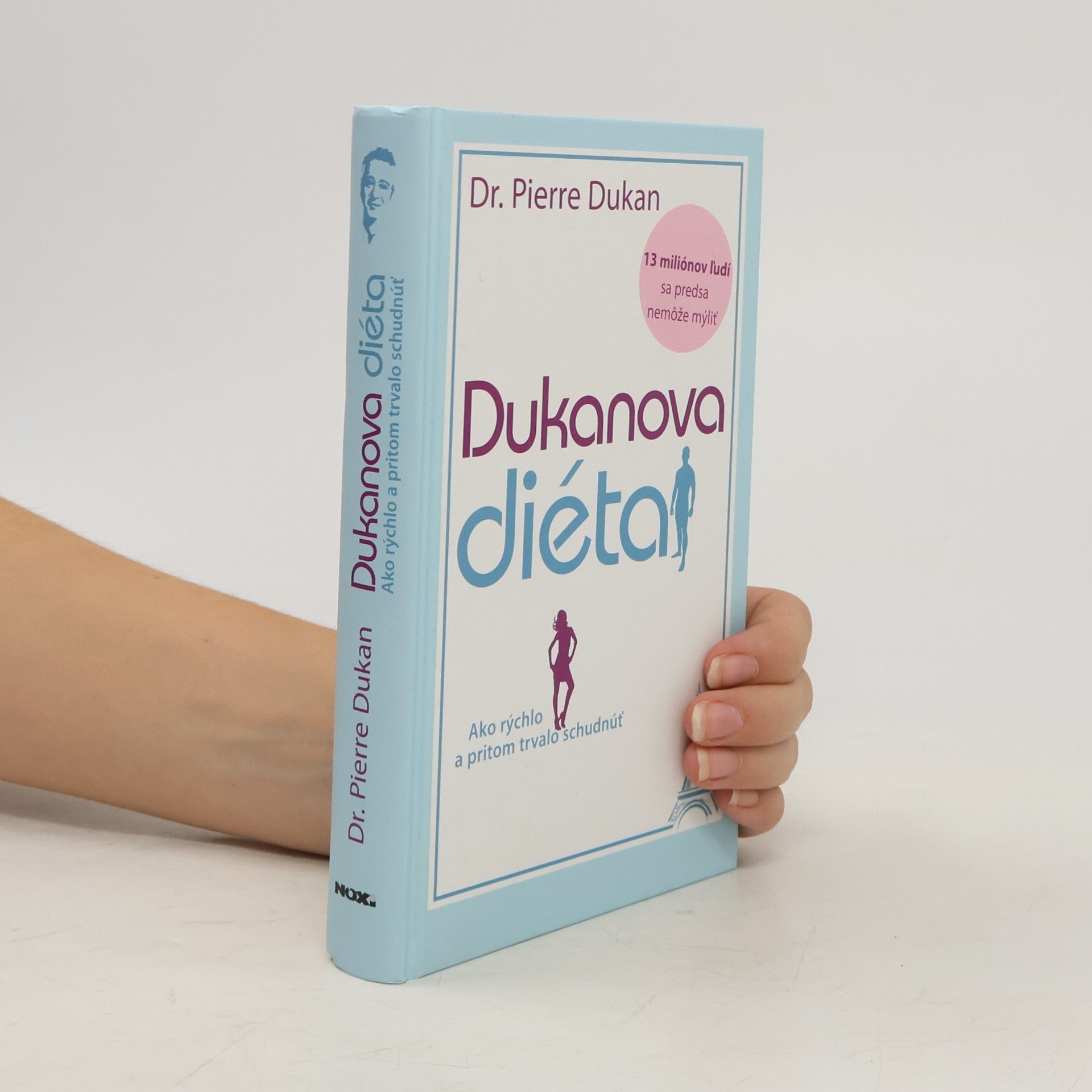 Pierre Dukan Dukanova diéta : ako rýchlo a pritom trvalo schudnúť