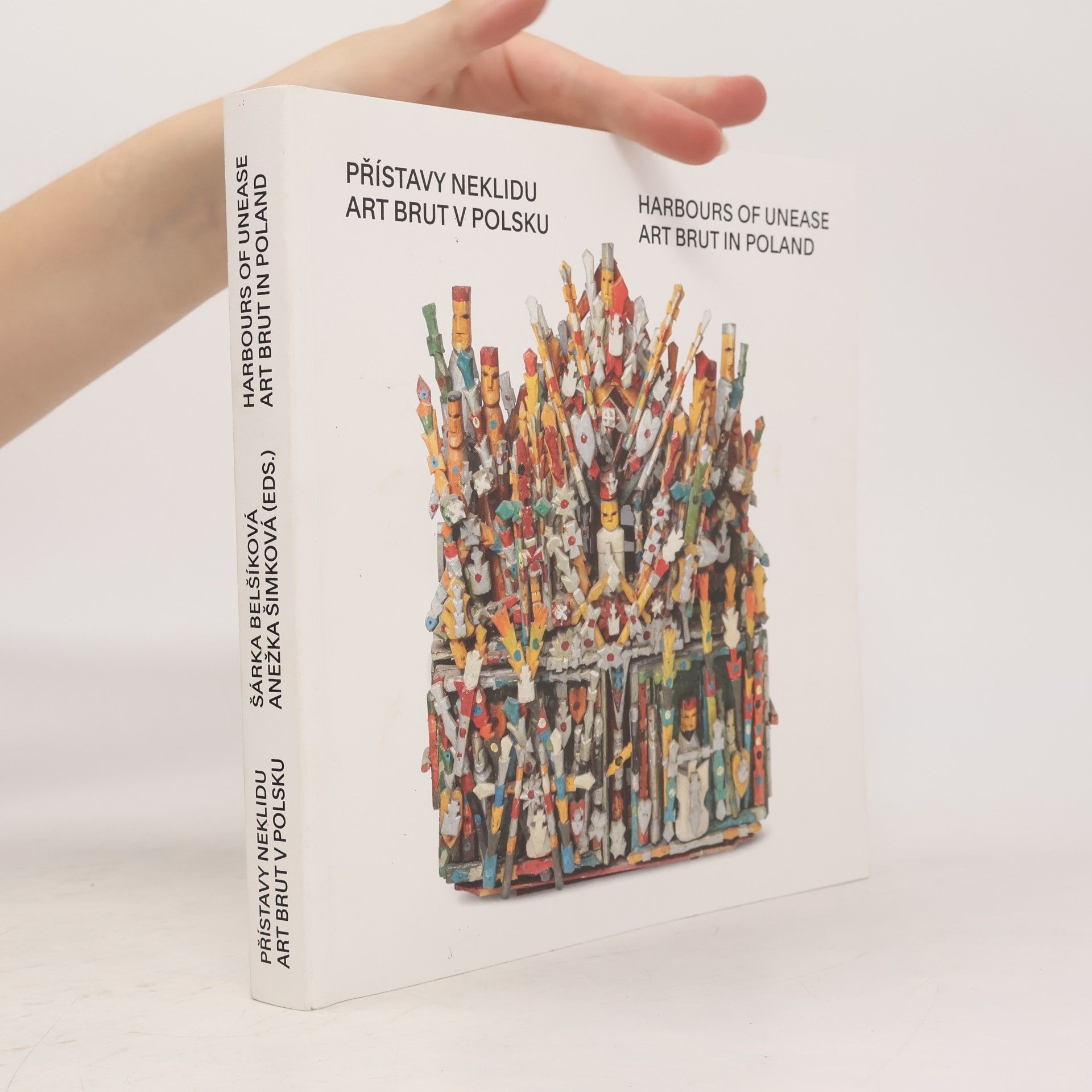 Šárka Belšíková Přístavy neklidu: Art brut v Polsku. Harbours of Unease: Art Brut in Poland