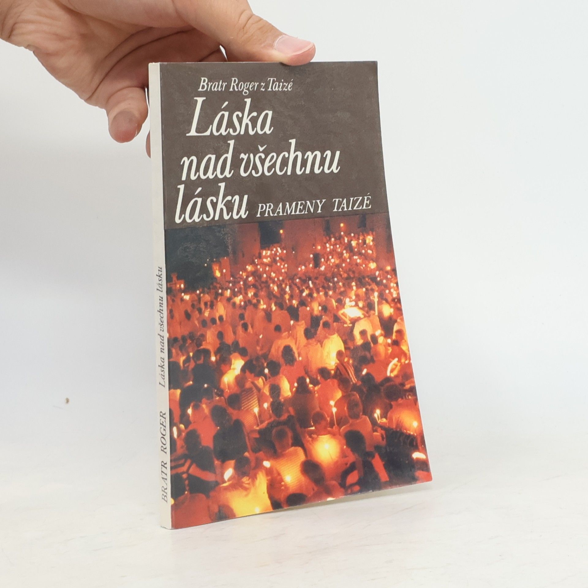 Roger z. Taizé Láska nad všechnu lásku: Prameny Taizé