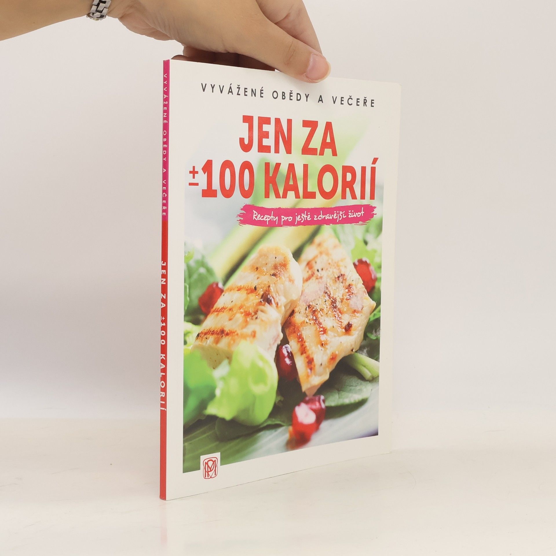 Tereza Momčilová Jen za ±100 kalorií : vyvážené obědy a večeře : recepty pro ještě zdravější život