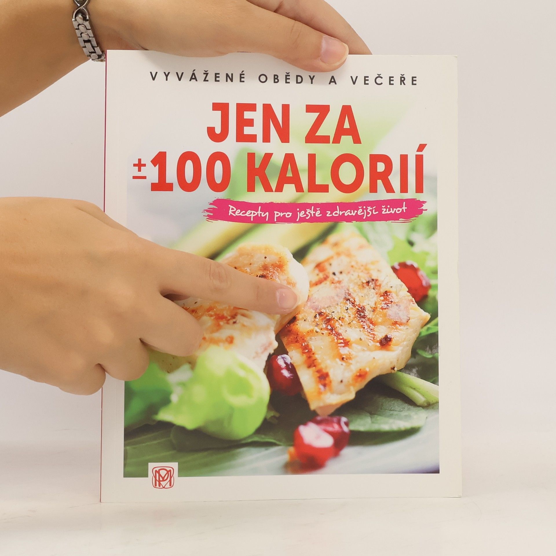 Tereza Momčilová Jen za ±100 kalorií : vyvážené obědy a večeře : recepty pro ještě zdravější život