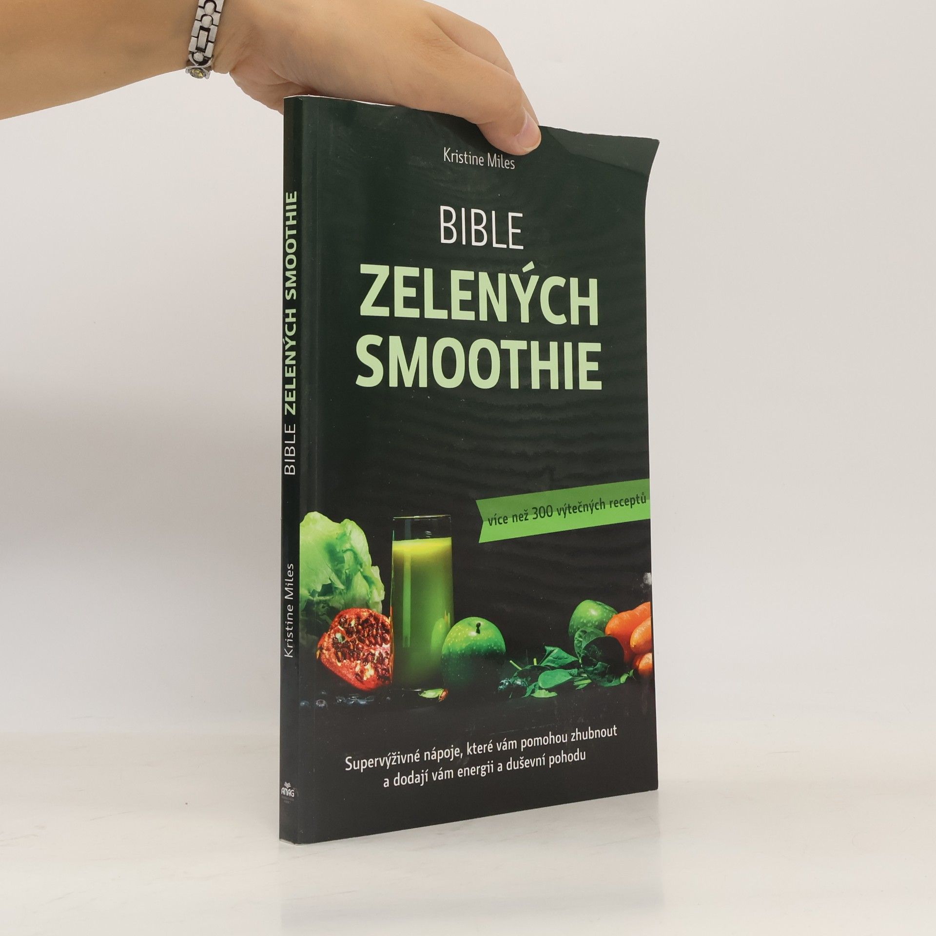Kristine Miles Bible zelených smoothie. Supervýživné nápoje, které vám pomohou zhubnout a dodají vám energii a duševní pohodu. Více než 300 výtečných receptů