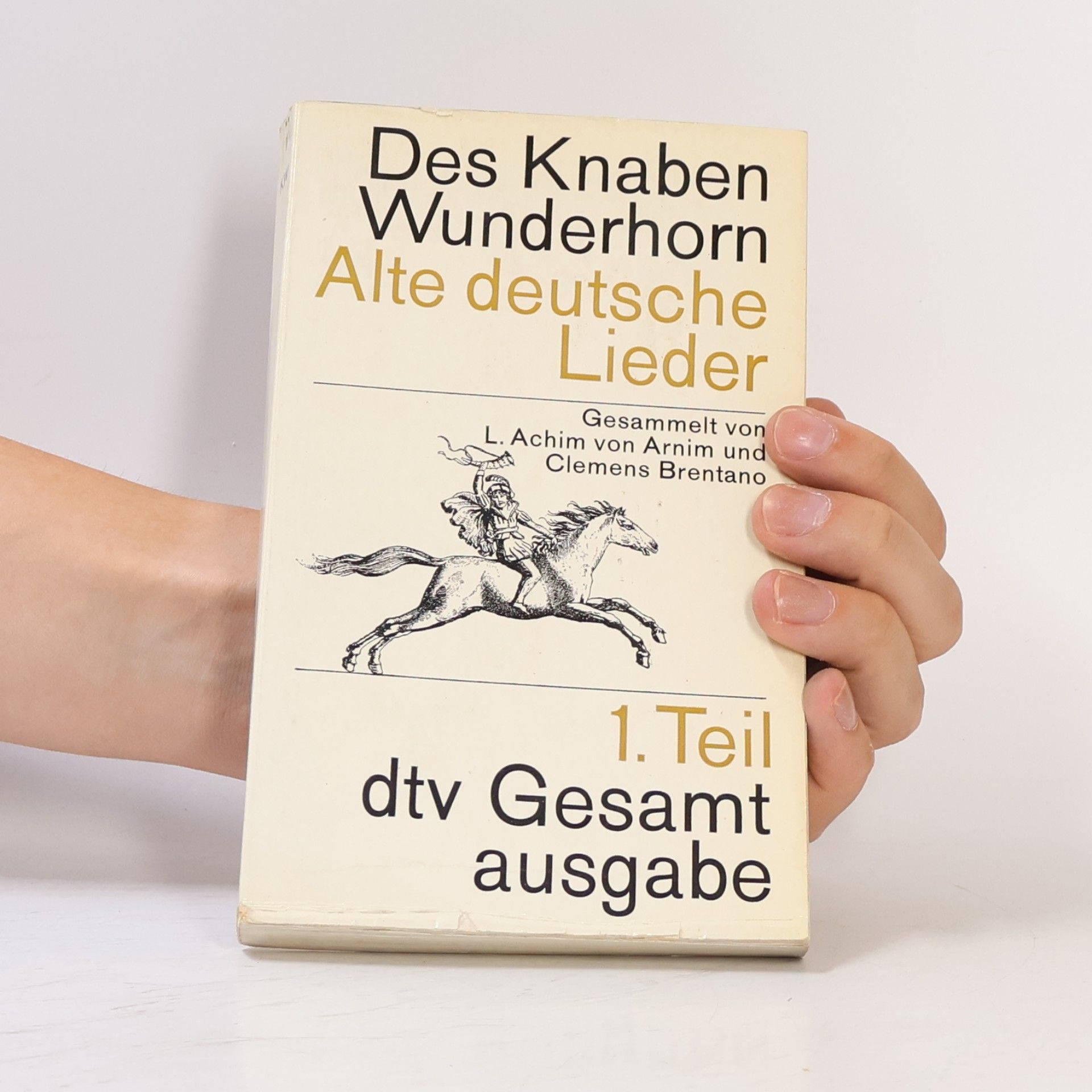 Clemens Brentano Des Knaben Wunderhorn. Alte deutsche Lieder. 1. Teil