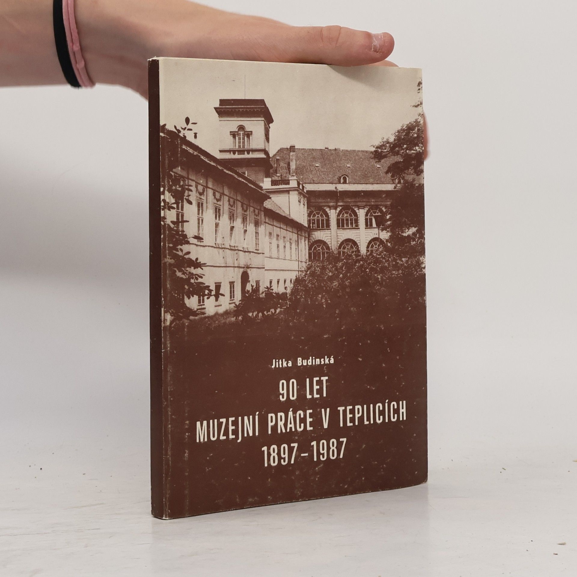 Jitka Budinská 90 let muzejní práce v Teplicích 1897-1987