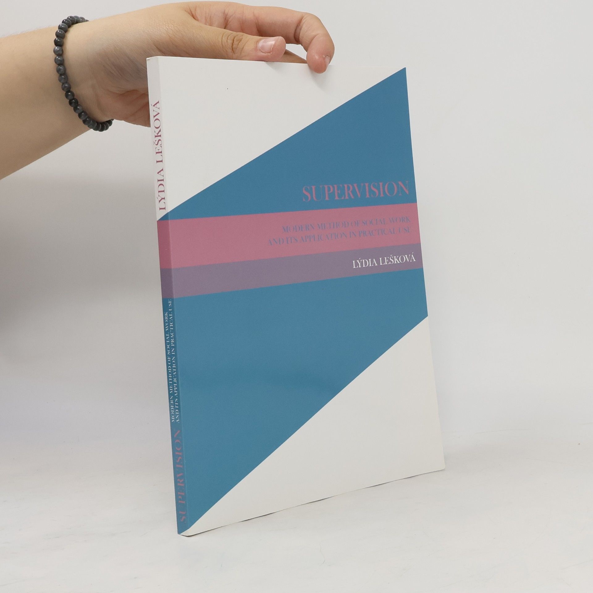 Lýdi Lešková Supervision - Modern Method of Social Work and Its Application in Practical Use