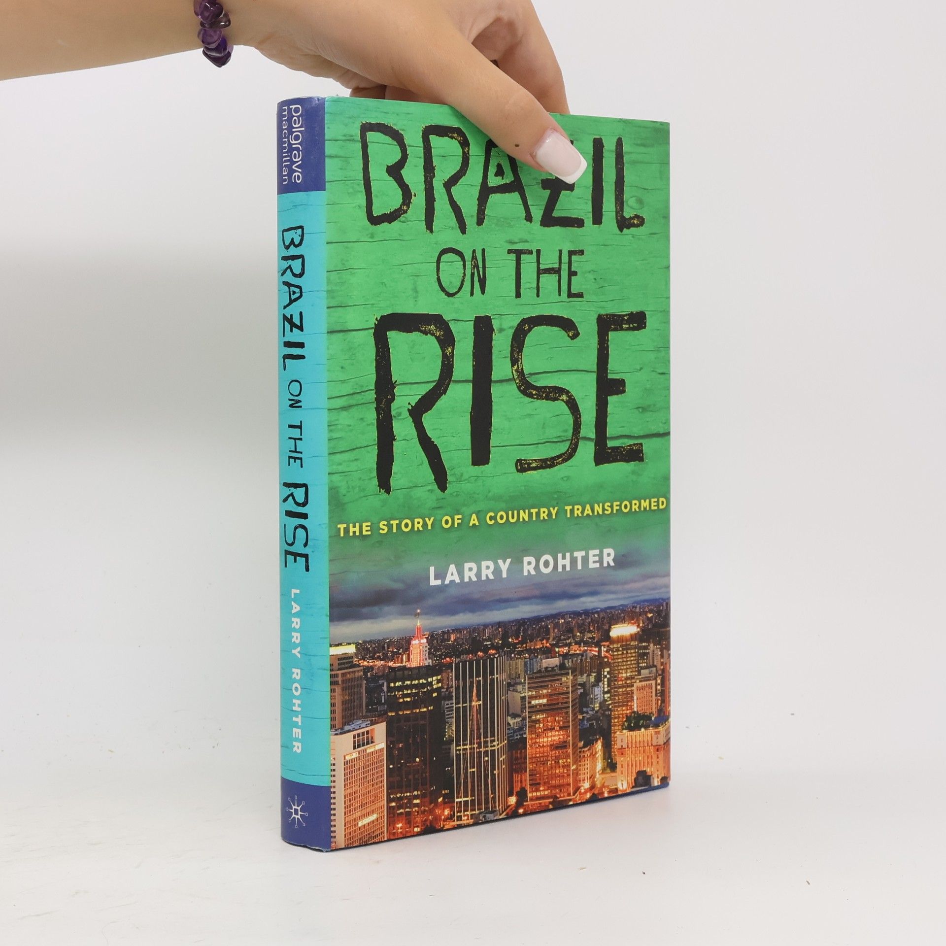 Larry Rohter Brazil on the rise. The story of a country transformed