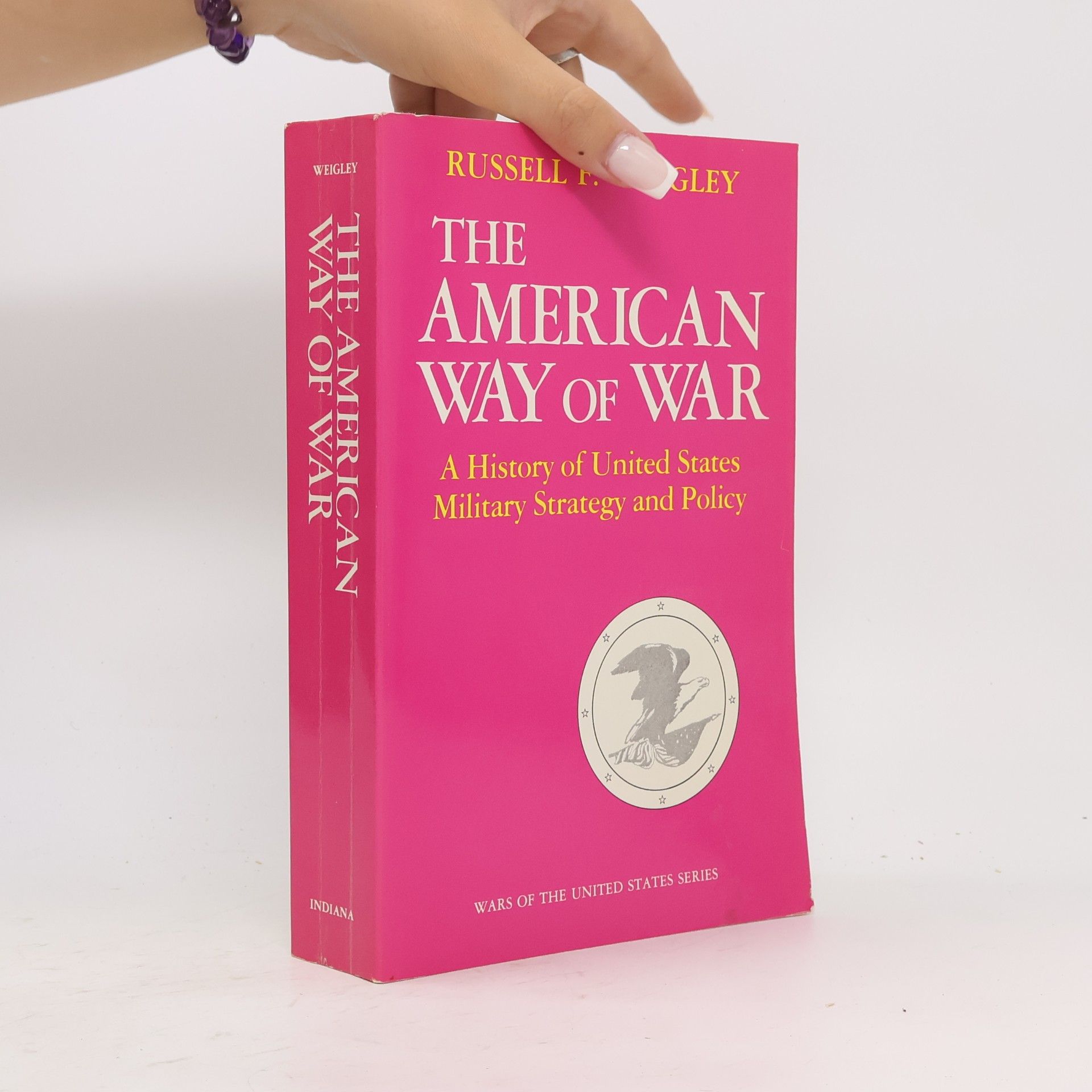 Russell Frank Weigley The American Way of War