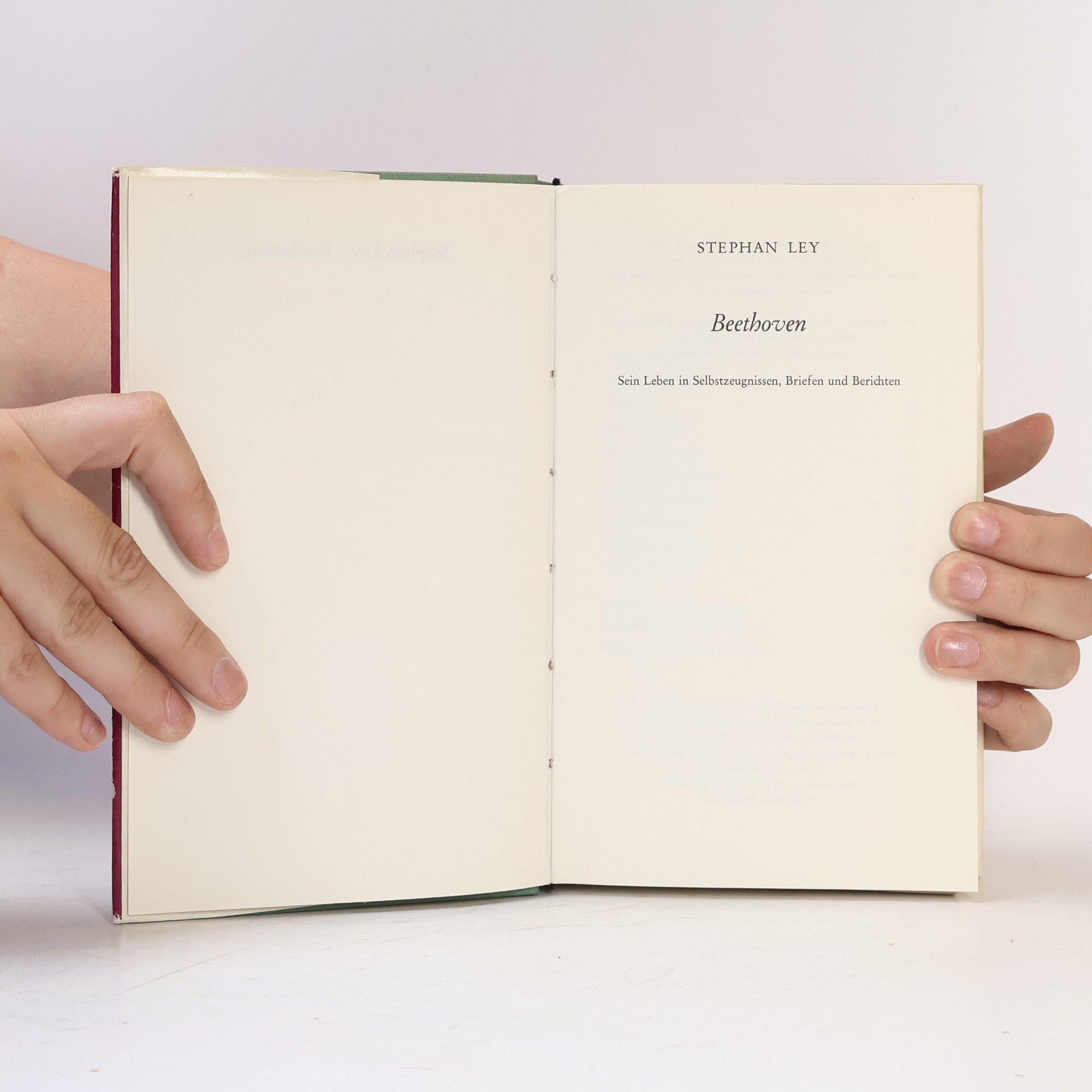 Stephan Ley Beethoven. Sein Leben in Selbstzeugnissen Briefen und Berichten