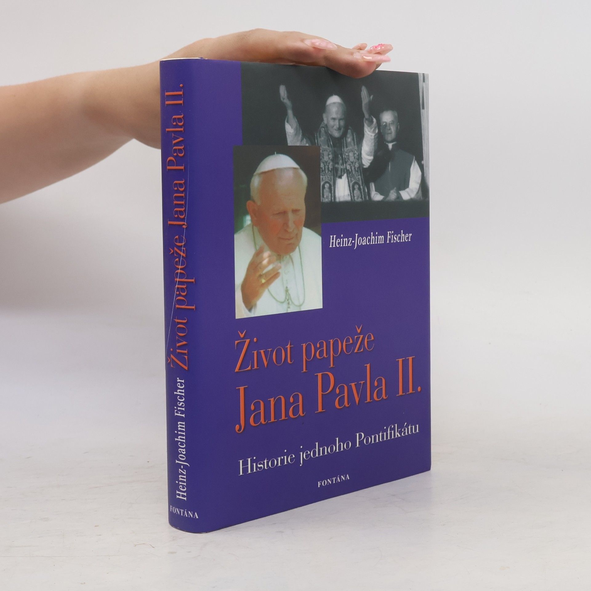 Joachim Fischer Život papeže Jana Pavla II. : historie jednoho Pontifikátu
