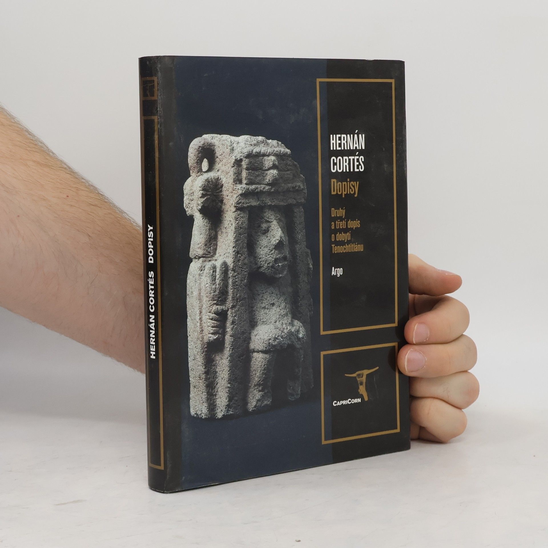 Hernán Cortés Dopisy : druhý a třetí dopis o dobytí Tenochtitlánu