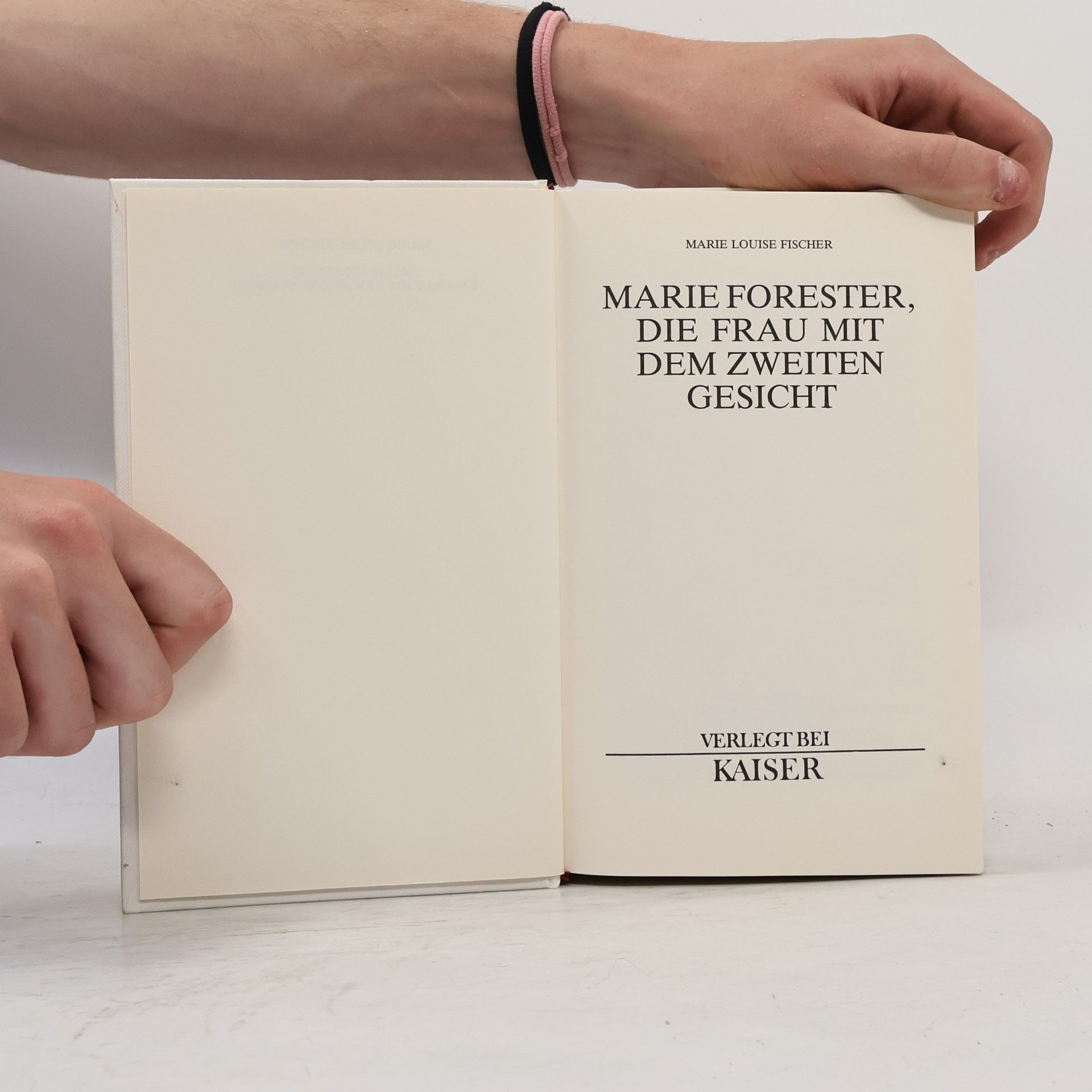 Marie Louise Fischer Marie Forester. Die Frau mit dem zweiten Gesicht
