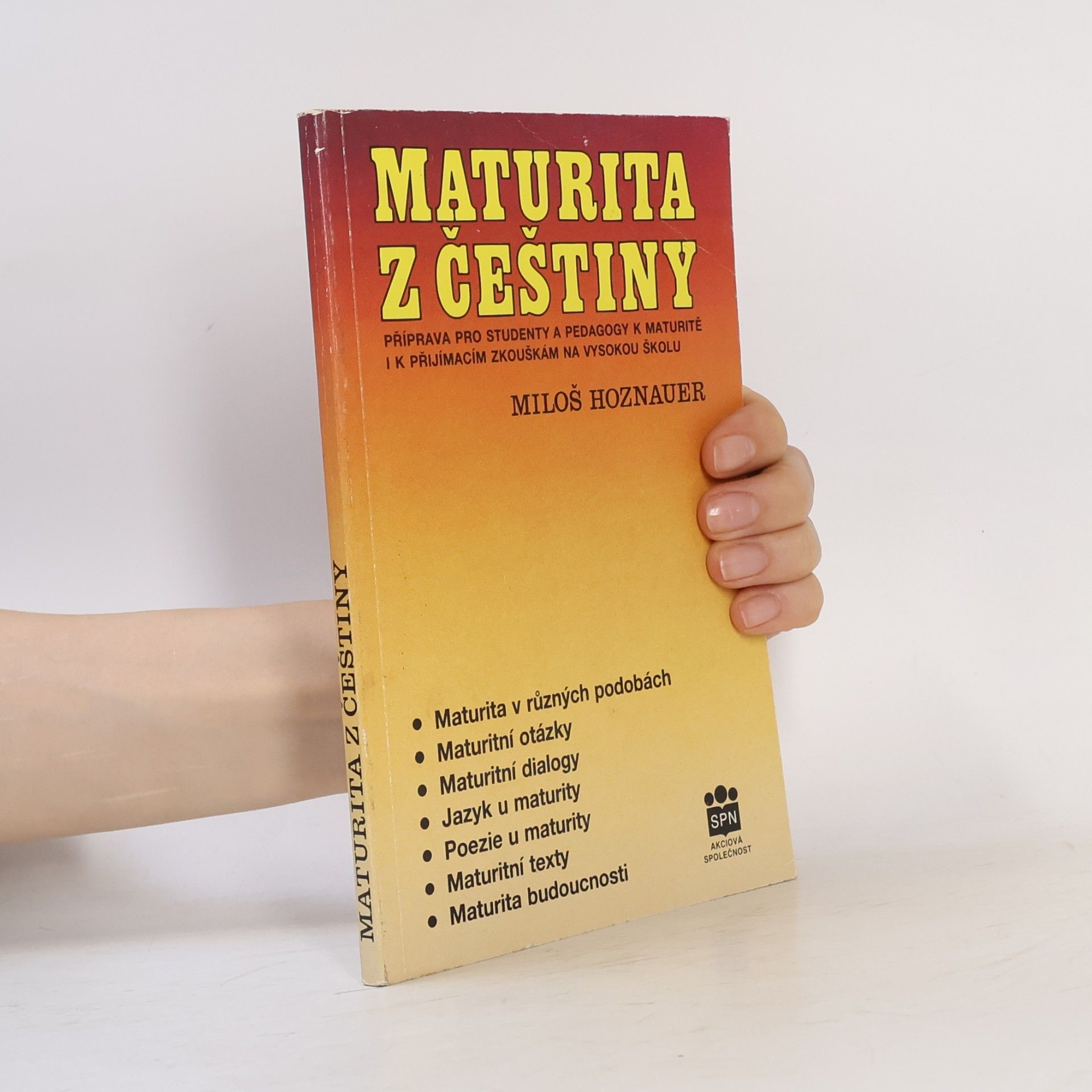Miloš Hoznauer Maturita z češtiny. Příprava pro studenty a pedagogy k maturitě i k přijímacím zkouškám na vysokou školu