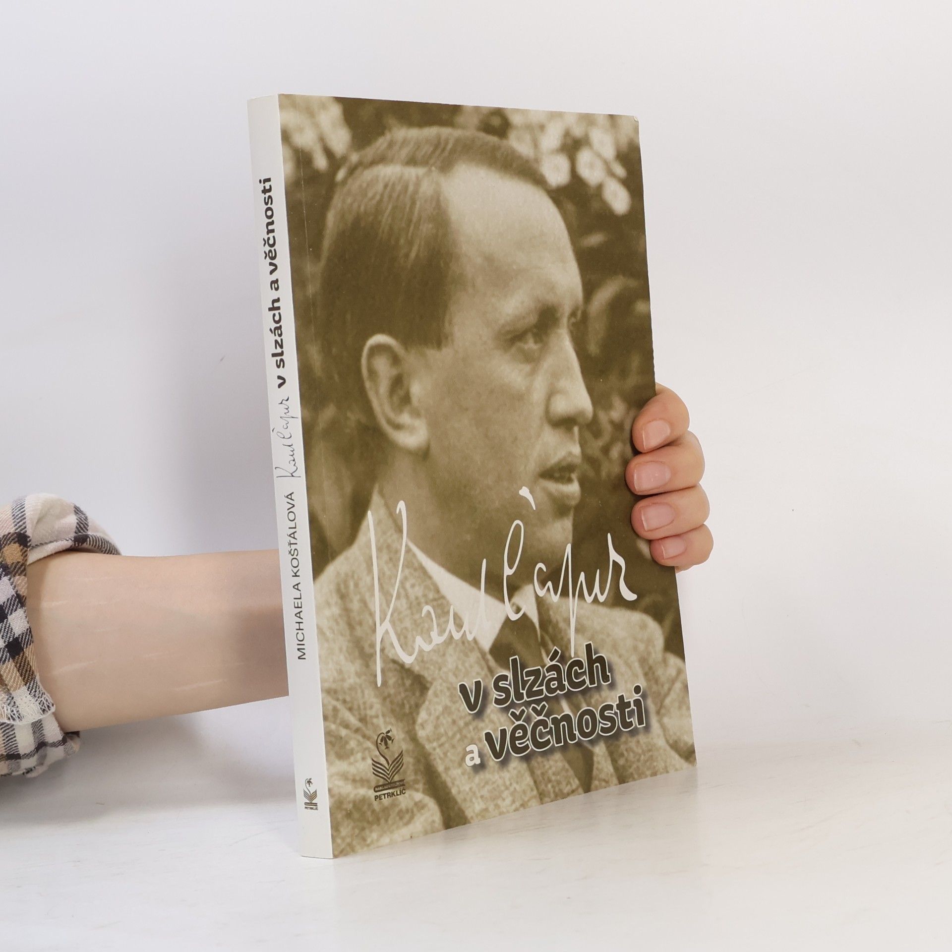 Michaela Košťálová Karel Čapek: V slzách a věčnosti