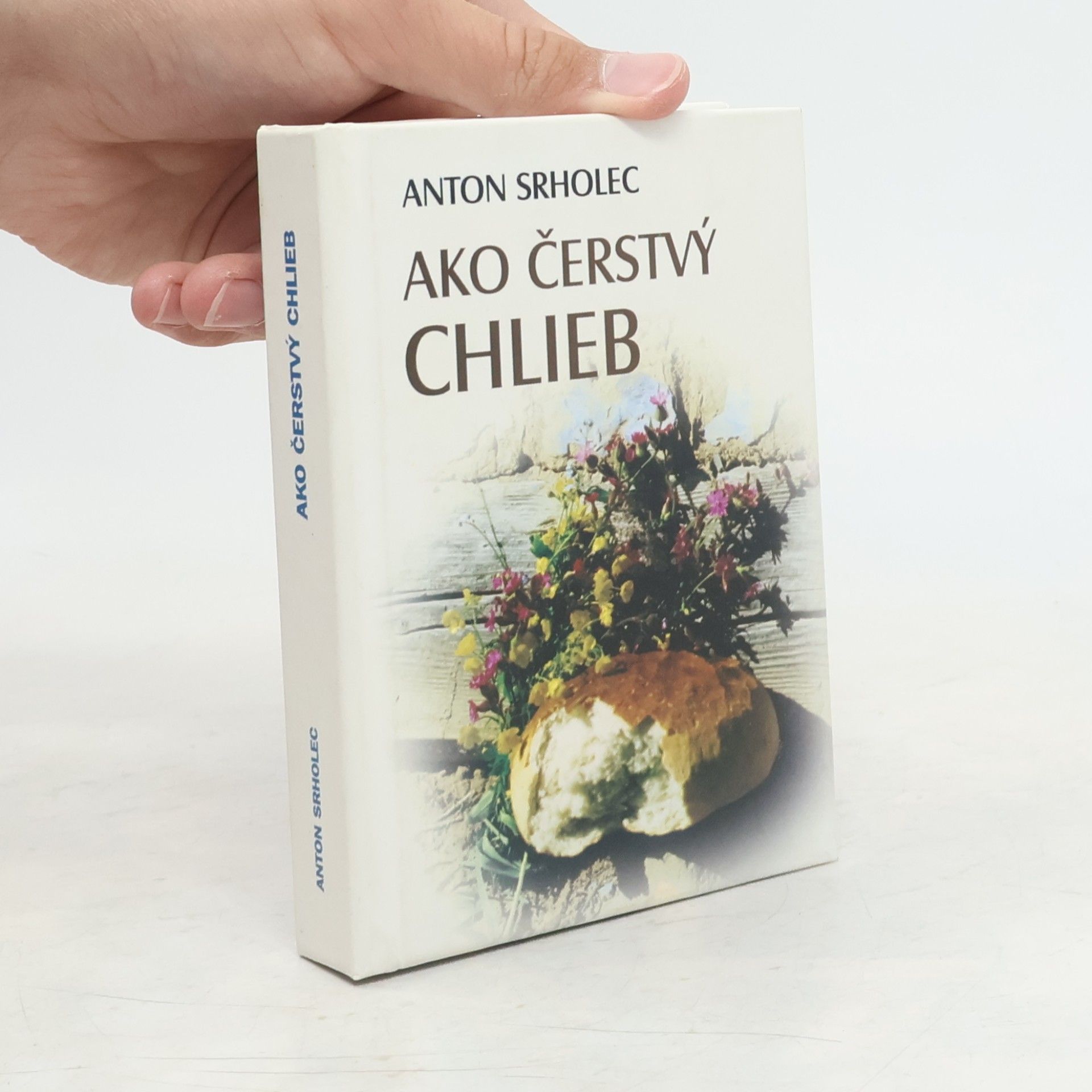 Anton Srholec Ako čerstvý chlieb