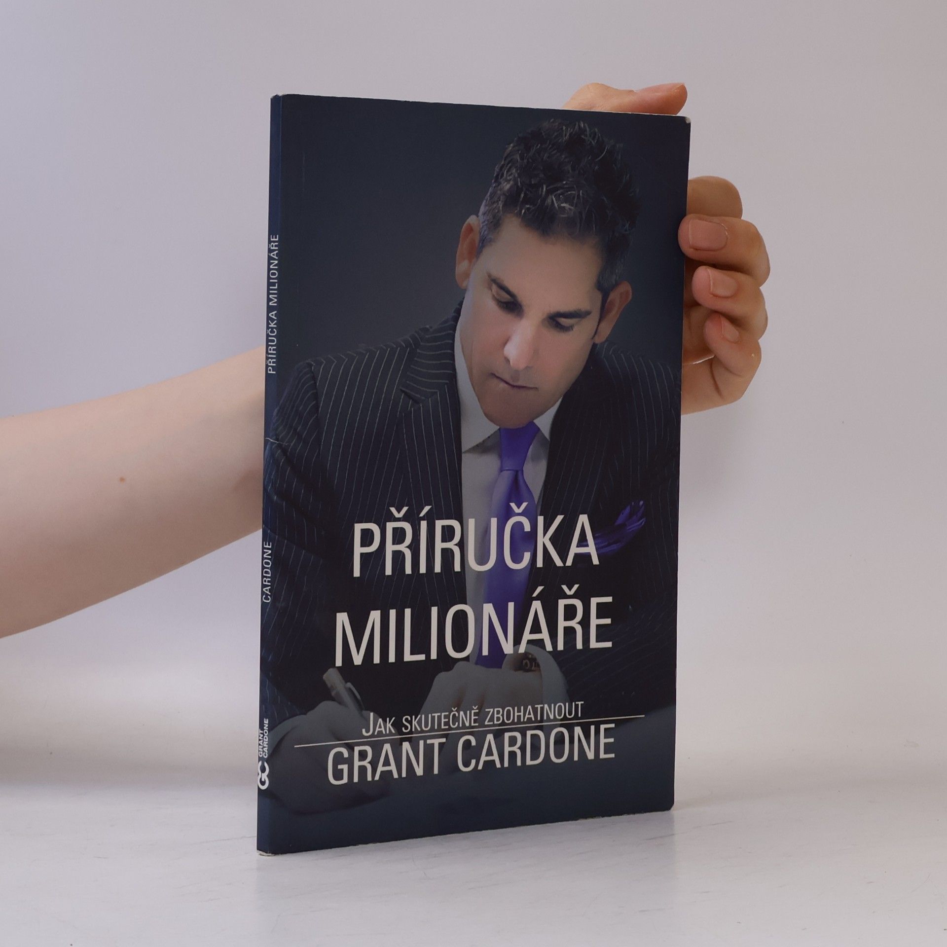 Grant Cardone Příručka milionáře. Jak skutečně zbohatnout