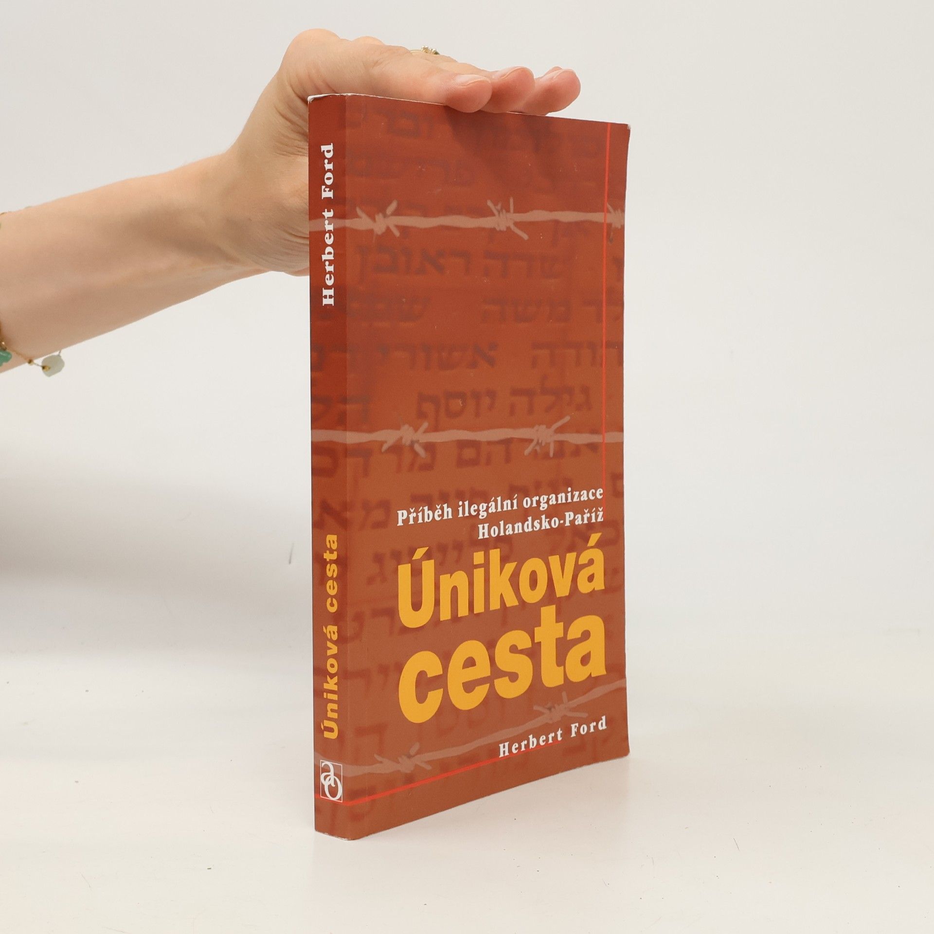 Herbert Ford Úniková cesta. Příběh ilegální organizace Holandsko-Paříž