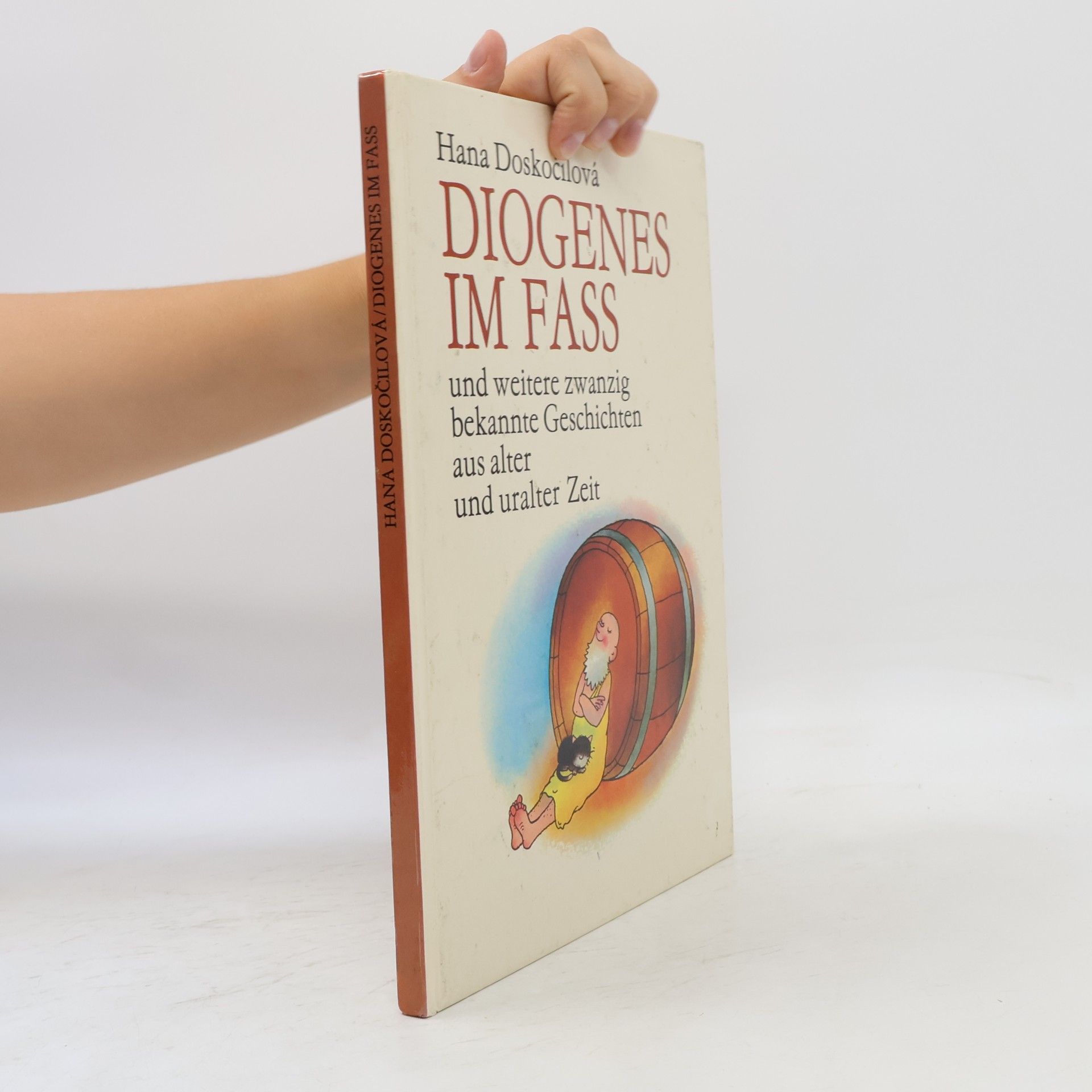 Hana Doskočilová Diogenes im Fass und weitere zwanzig bekannte Geschichten aus alter und uralter Zeit
