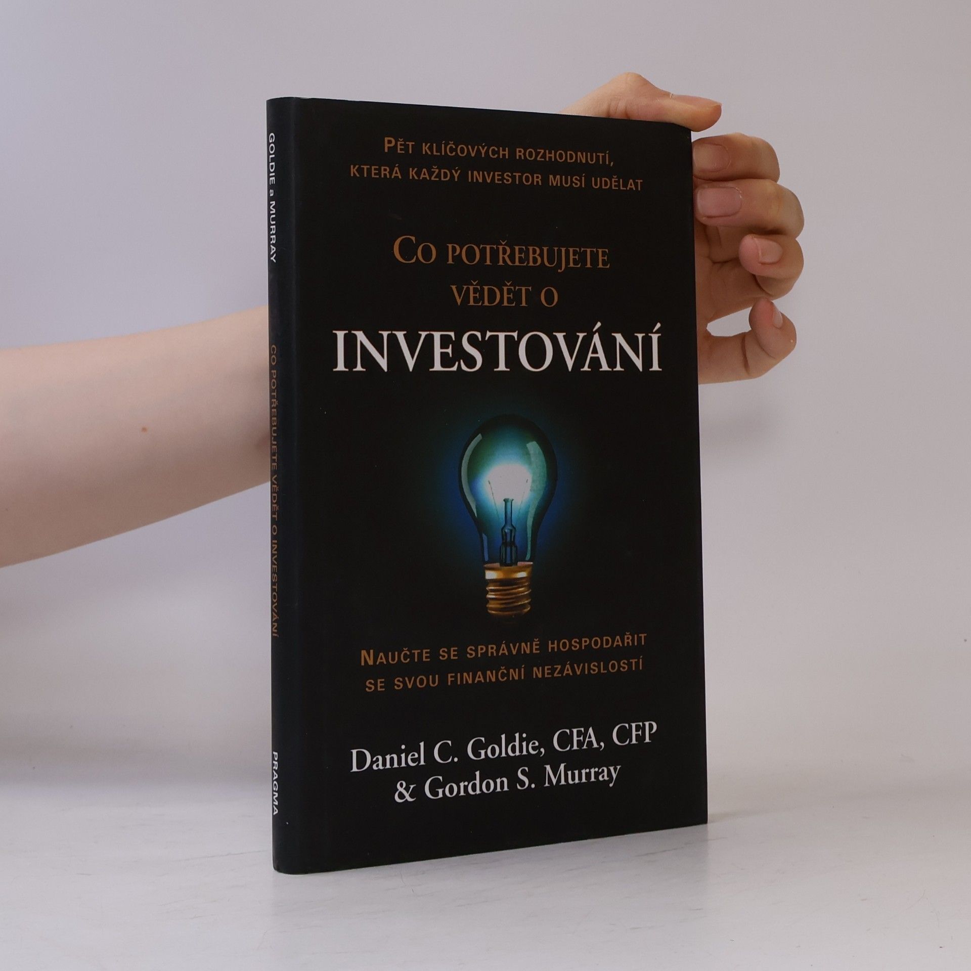 Gordon S. Murray Co potřebujete vědět o investování : naučte se správně hospodařit se svou finanční nezávislostí